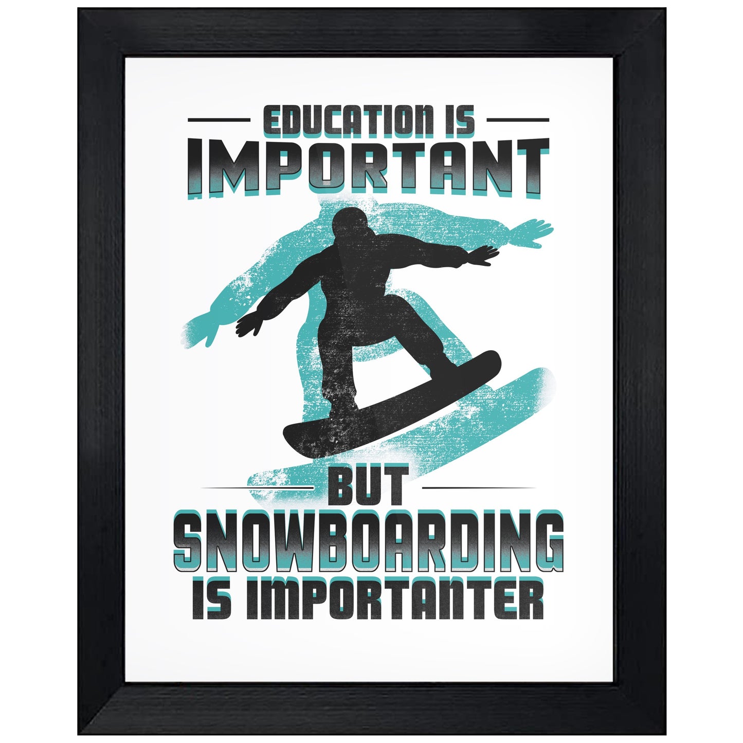 Education Is Important But Snowboarding Is Importanter Funny 8"x10" Wall Art Print