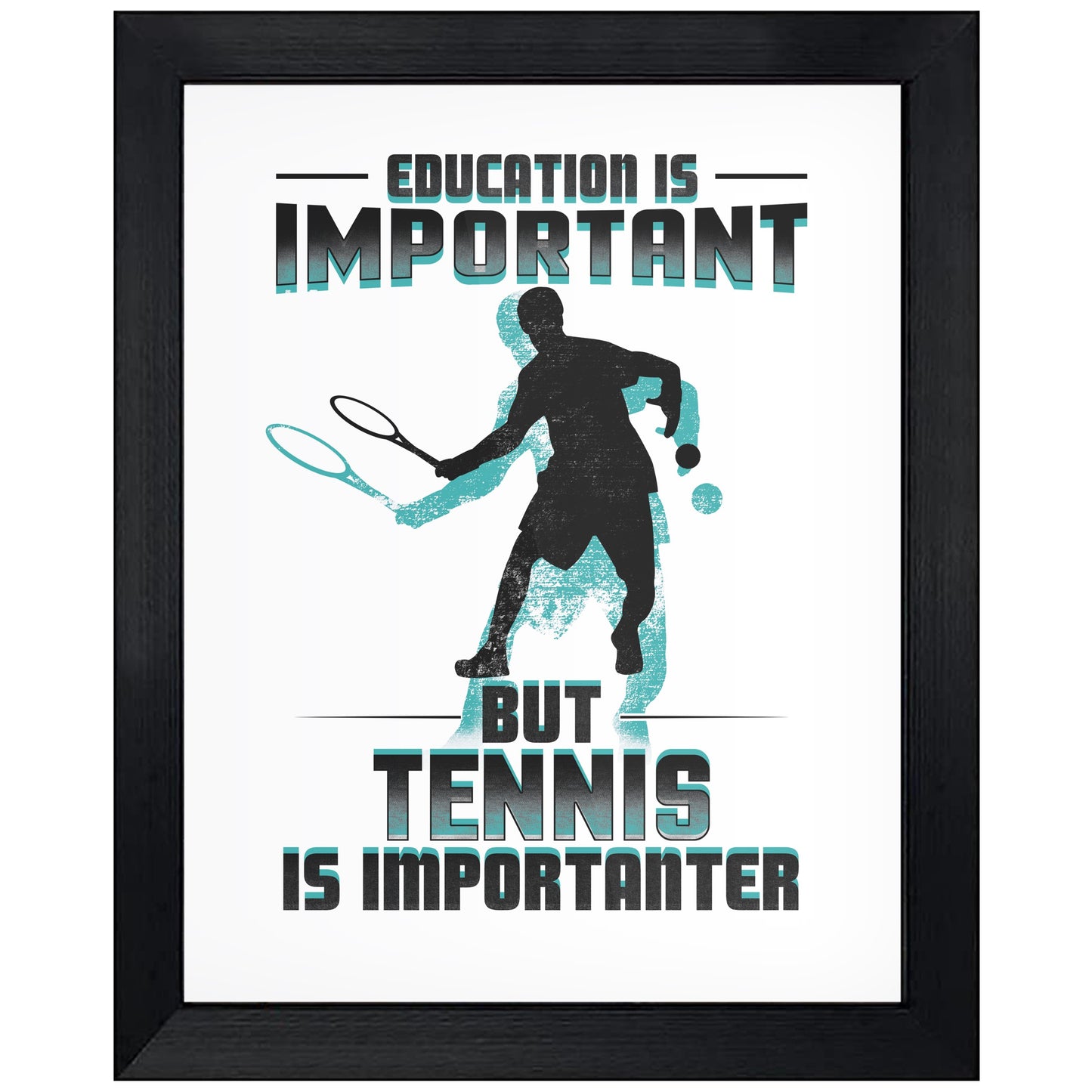 Education Is Important But Tennis Is Importanter Funny 8"x10" Wall Art Print