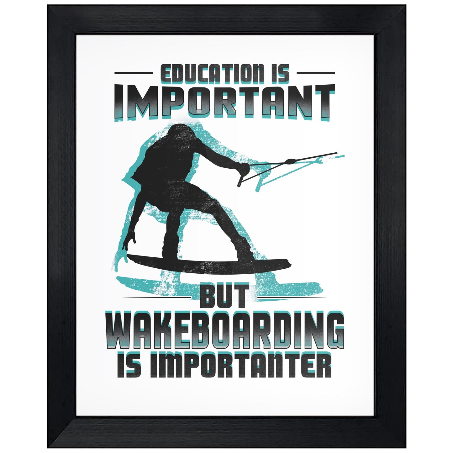Education Is Important But Wakeboarding Is Importanter Funny 8"x10" Wall Art Print