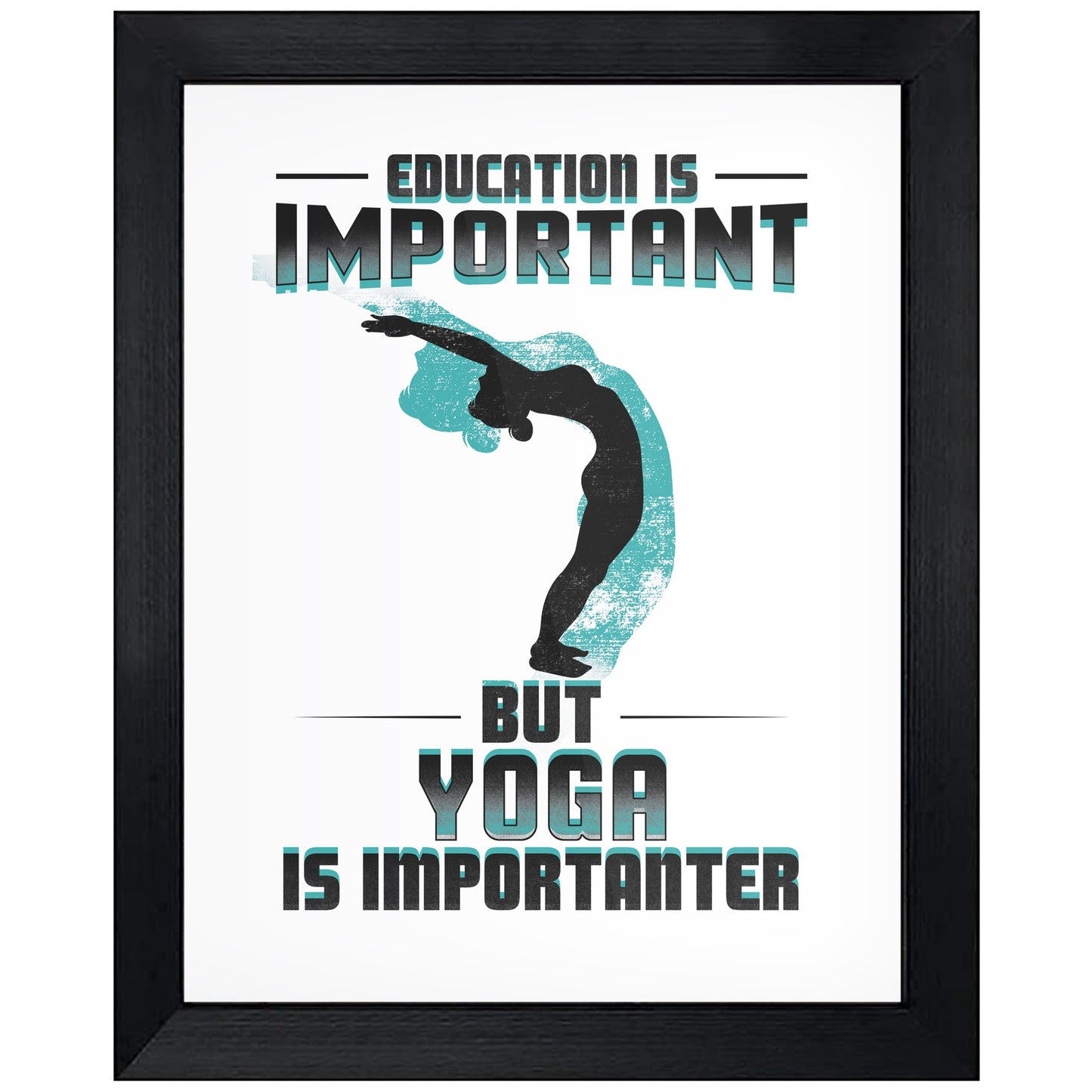 Education Is Important But Yoga Is Importanter Funny 8"x10" Wall Art Print