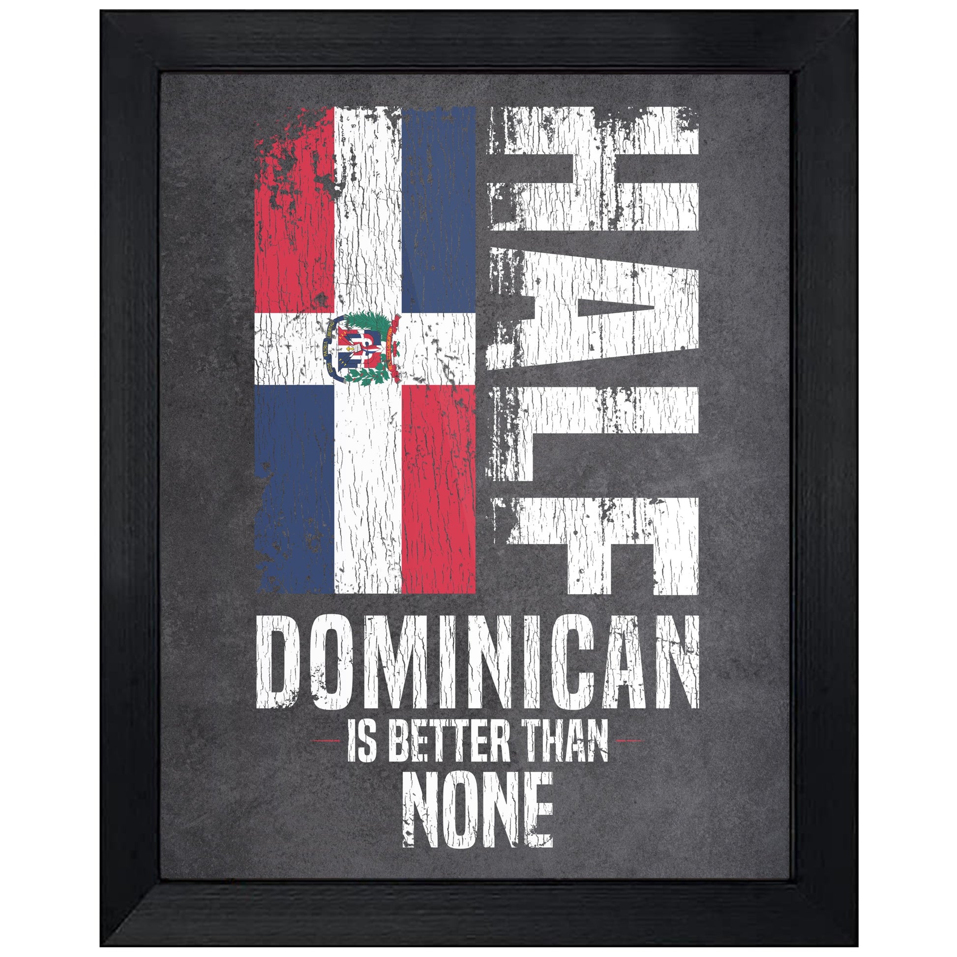 Half Dominican Is Better Than None Funny Dominican Flag 8"x10" Wall Art Print