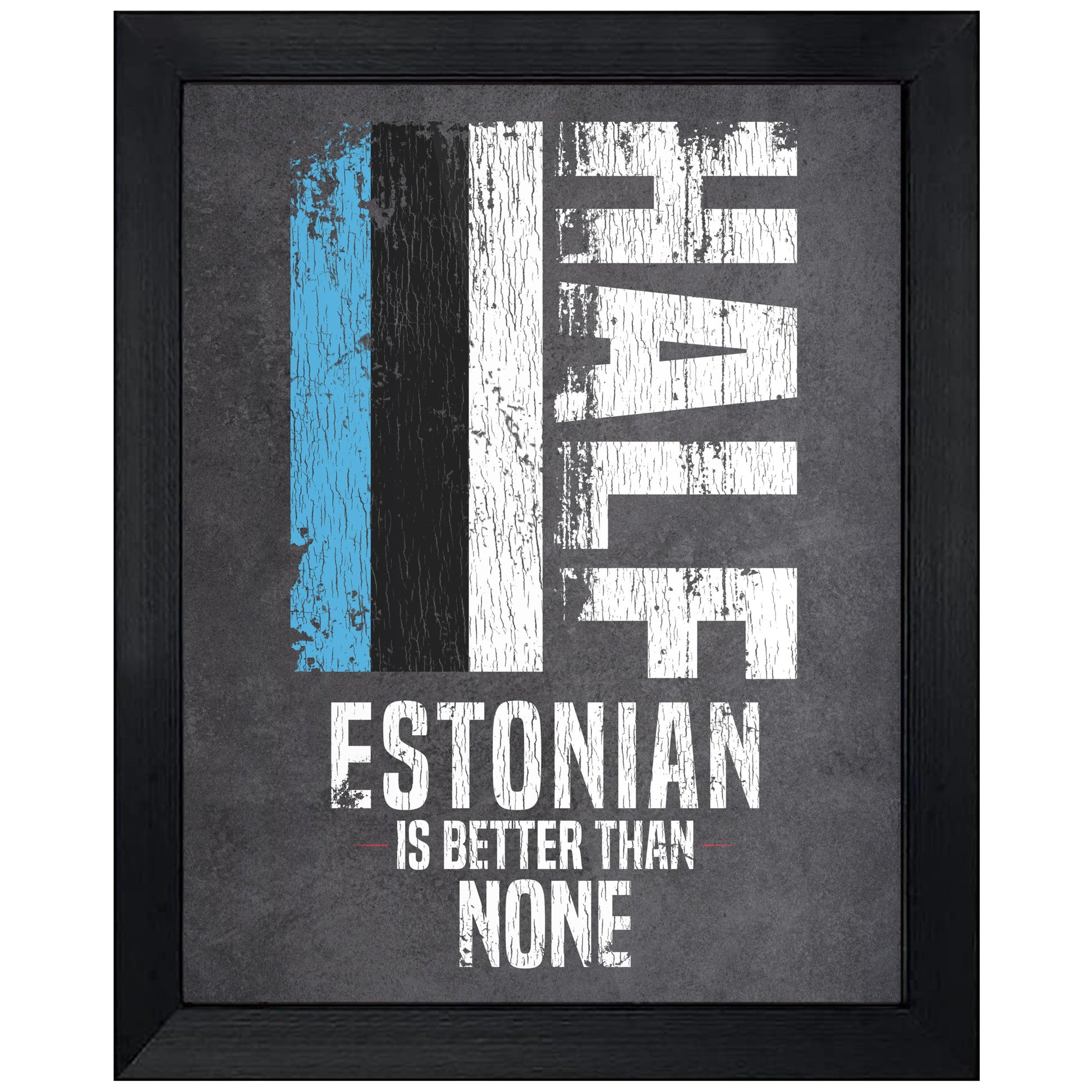 Half Estonian Is Better Than None Funny Estonian Flag 8"x10" Wall Art Print
