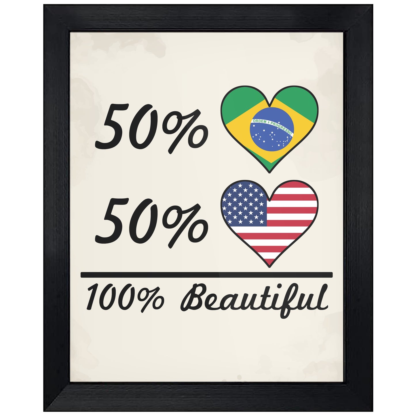 50% Brazilian 50% American 100% Beautiful Brazil Flag Heart 8"x10" Wall Art Print