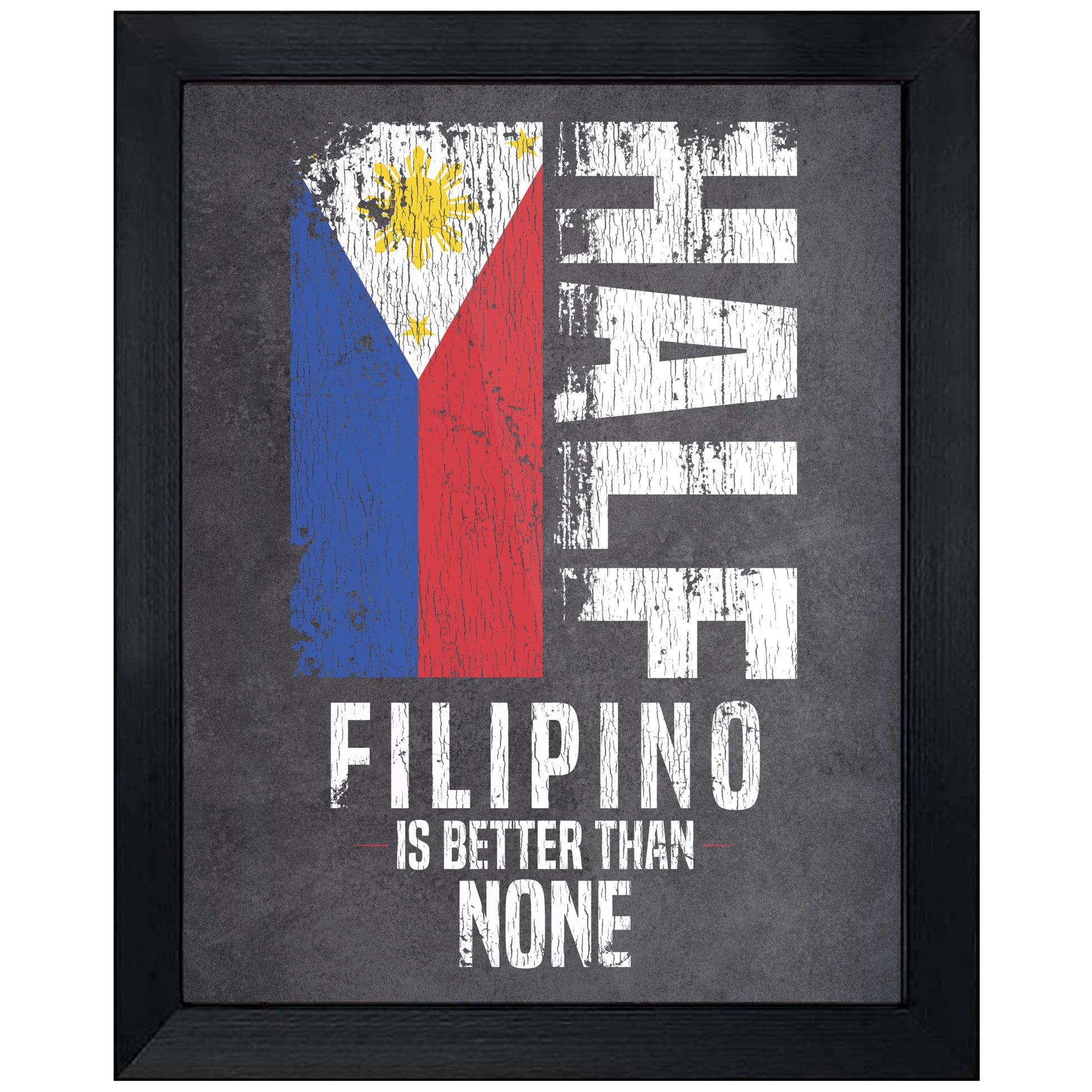 Half Filipino Is Better Than None Funny Filipino Flag 8"x10" Wall Art Print