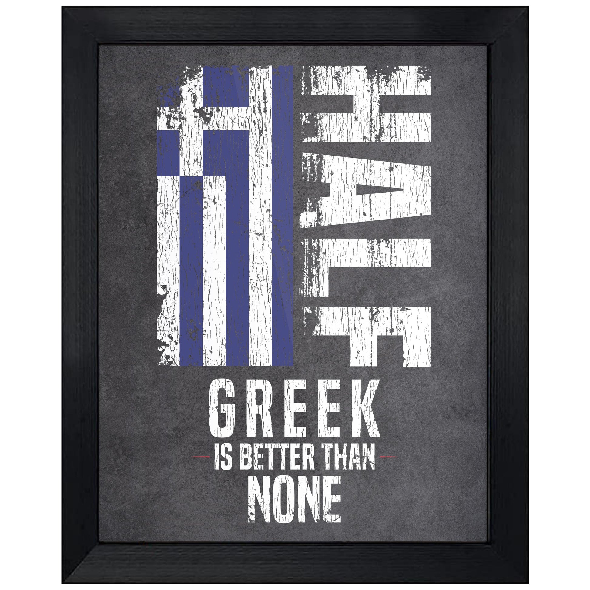 Half Greek Is Better Than None Funny Greek Flag 8"x10" Wall Art Print