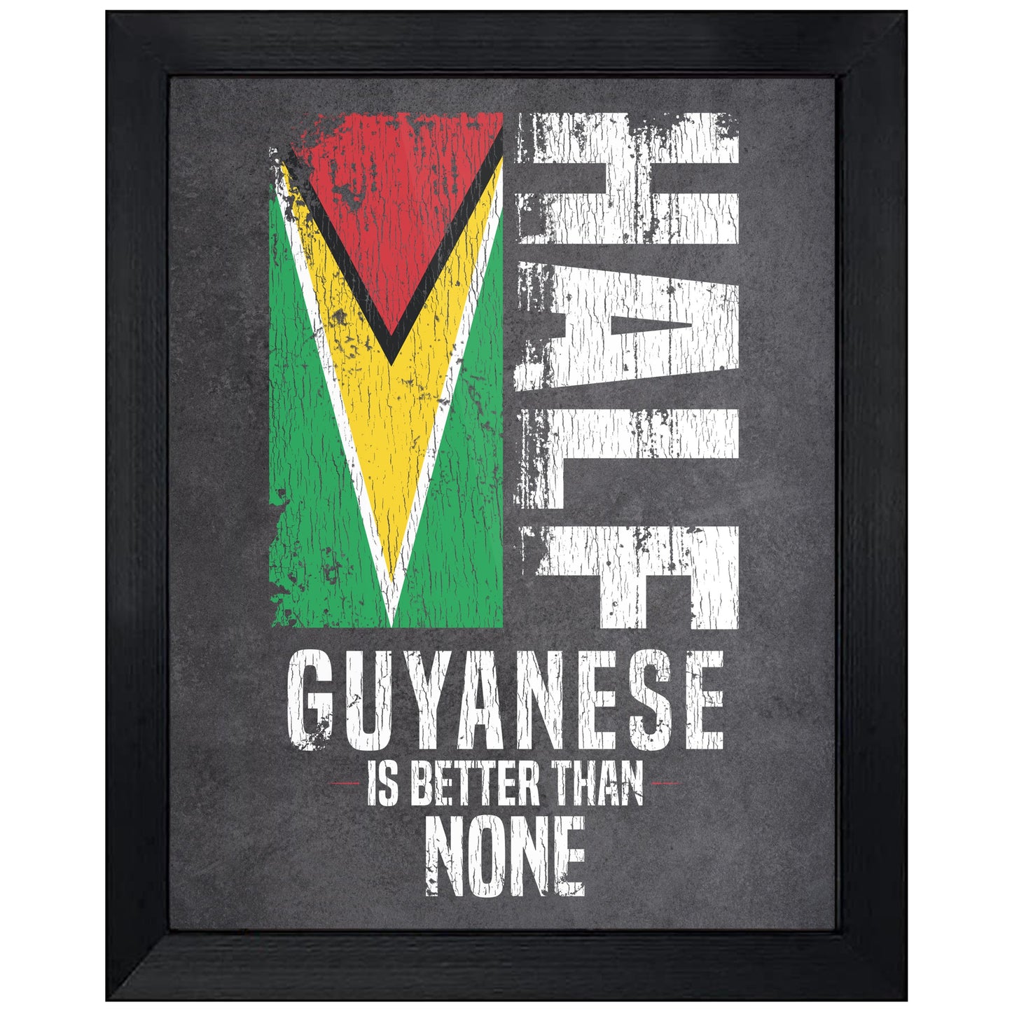 Half Guyanese Is Better Than None Funny Guyanese Flag 8"x10" Wall Art Print