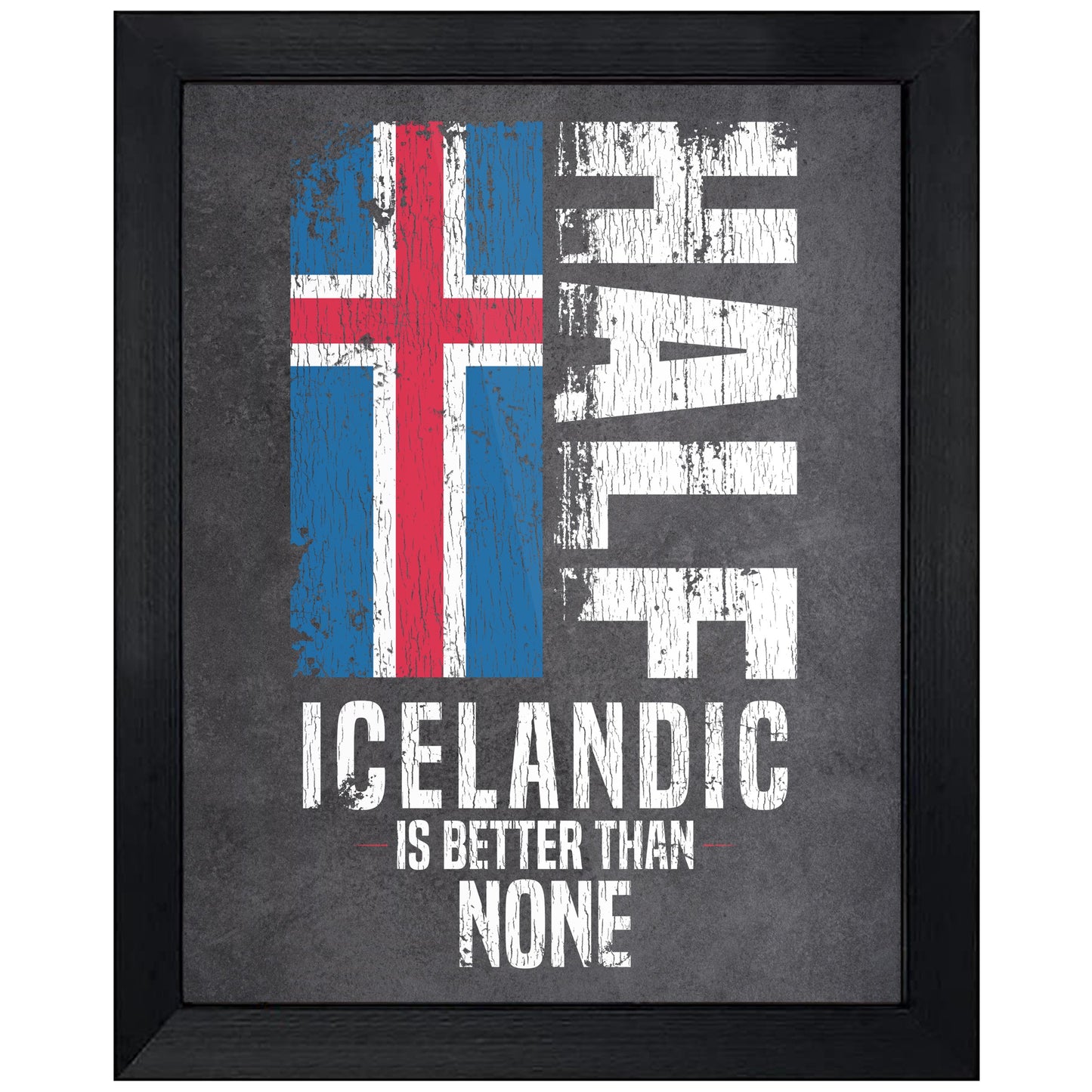 Half Icelandic Is Better Than None Funny Icelandic Flag 8"x10" Wall Art Print