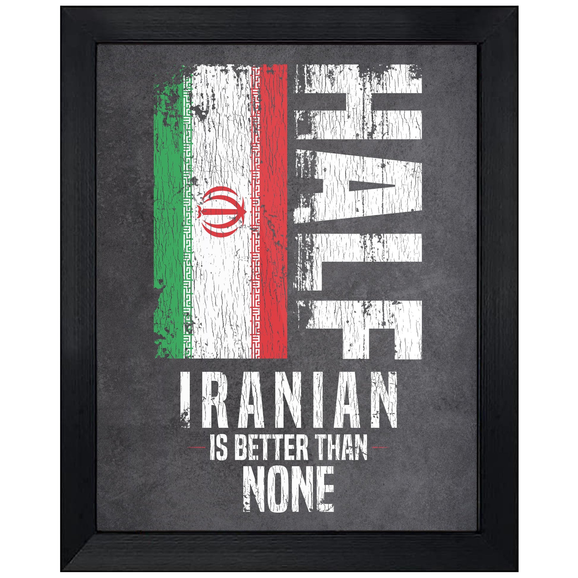 Half Iranian Is Better Than None Funny Iranian Flag 8"x10" Wall Art Print
