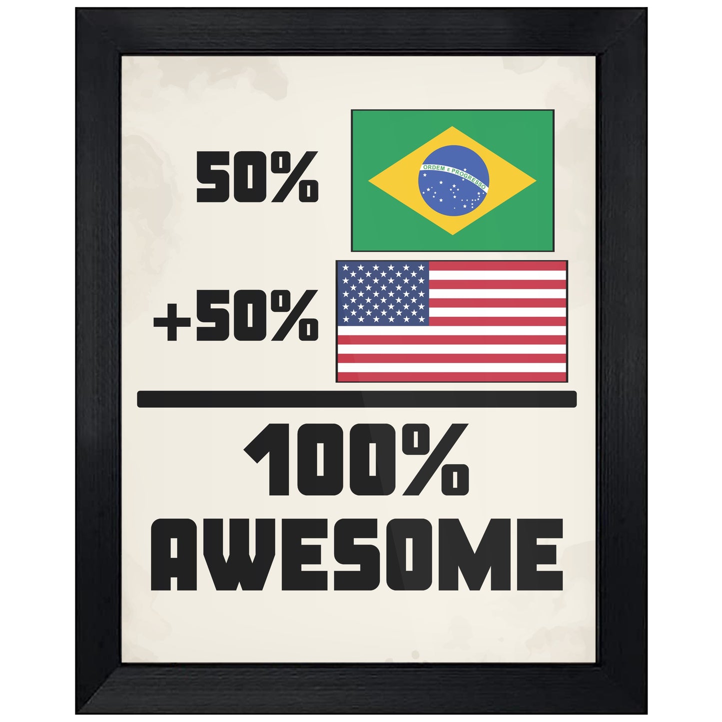 50% Brazilian 50% American 100% Awesome Funny Flag 8"x10" Wall Art Print