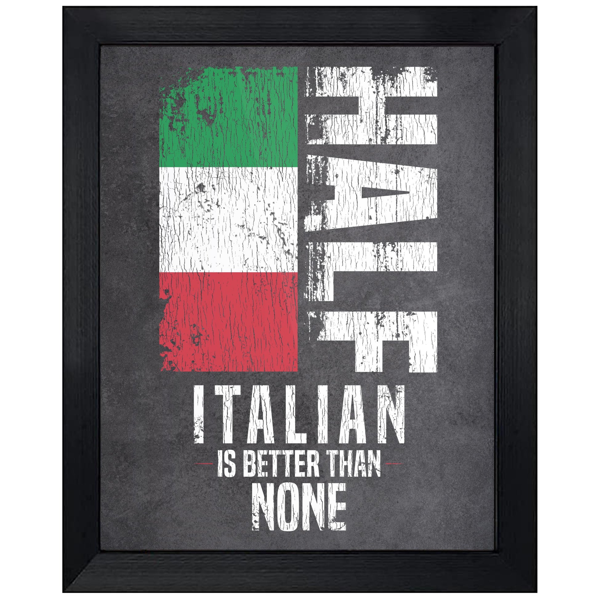 Half Italian Is Better Than None Funny Italian Flag 8"x10" Wall Art Print