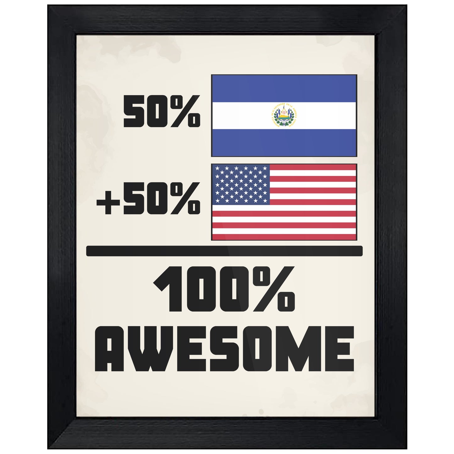 50% El Salvadorian 50% American 100% Awesome Funny 8"x10" Wall Art Print