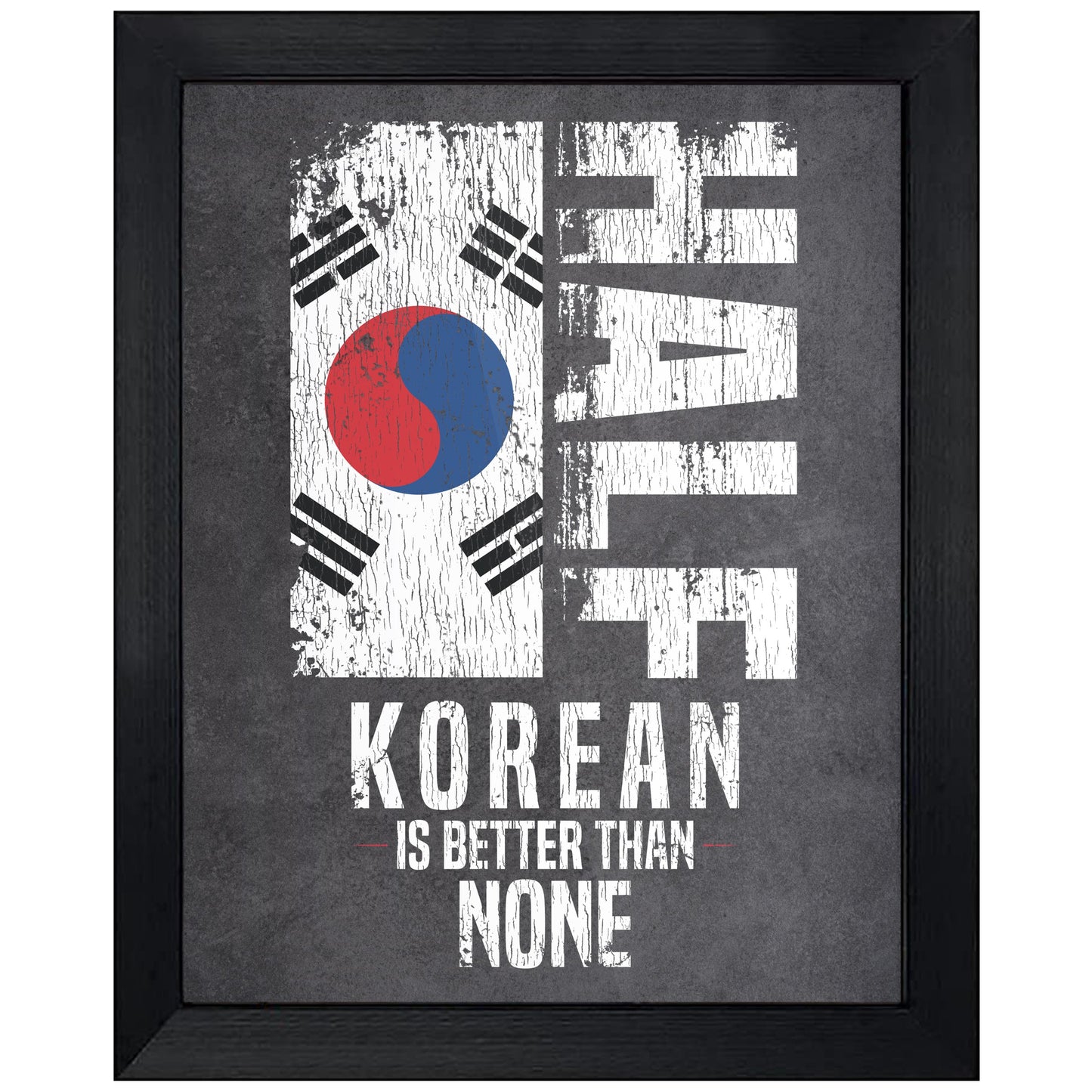 Half Korean Is Better Than None Funny Korean Flag 8"x10" Wall Art Print