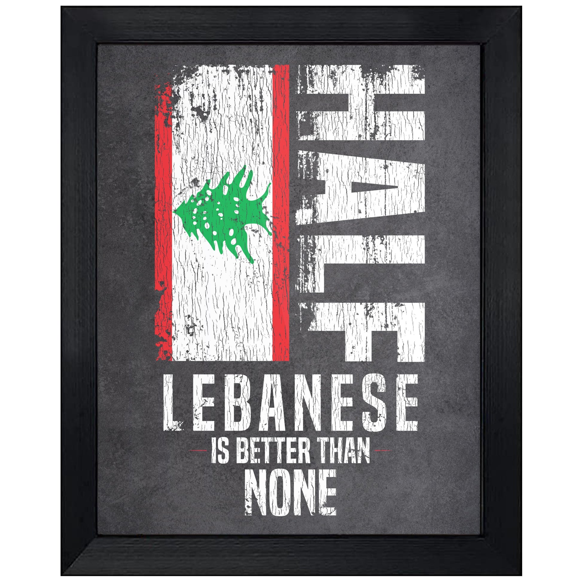 Half Lebanese Is Better Than None Funny Lebanese Flag 8"x10" Wall Art Print
