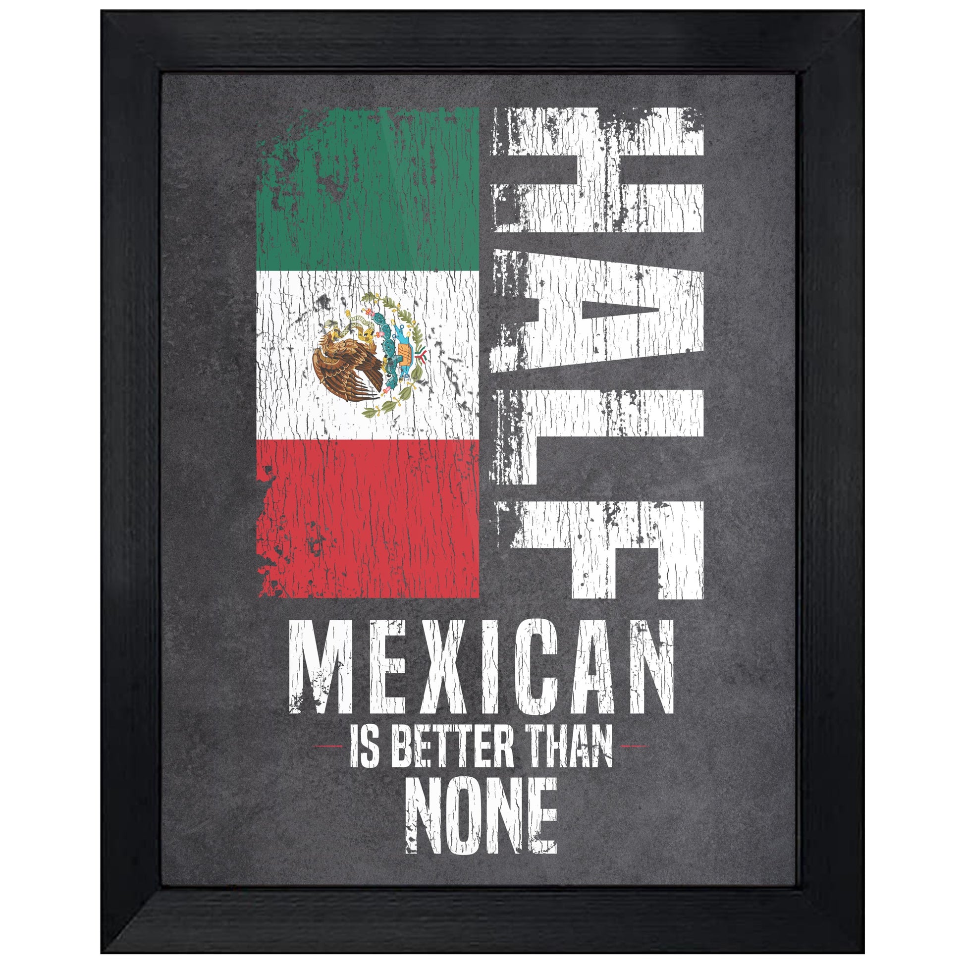 Half Mexican Is Better Than None Funny Mexican Flag 8"x10" Wall Art Print
