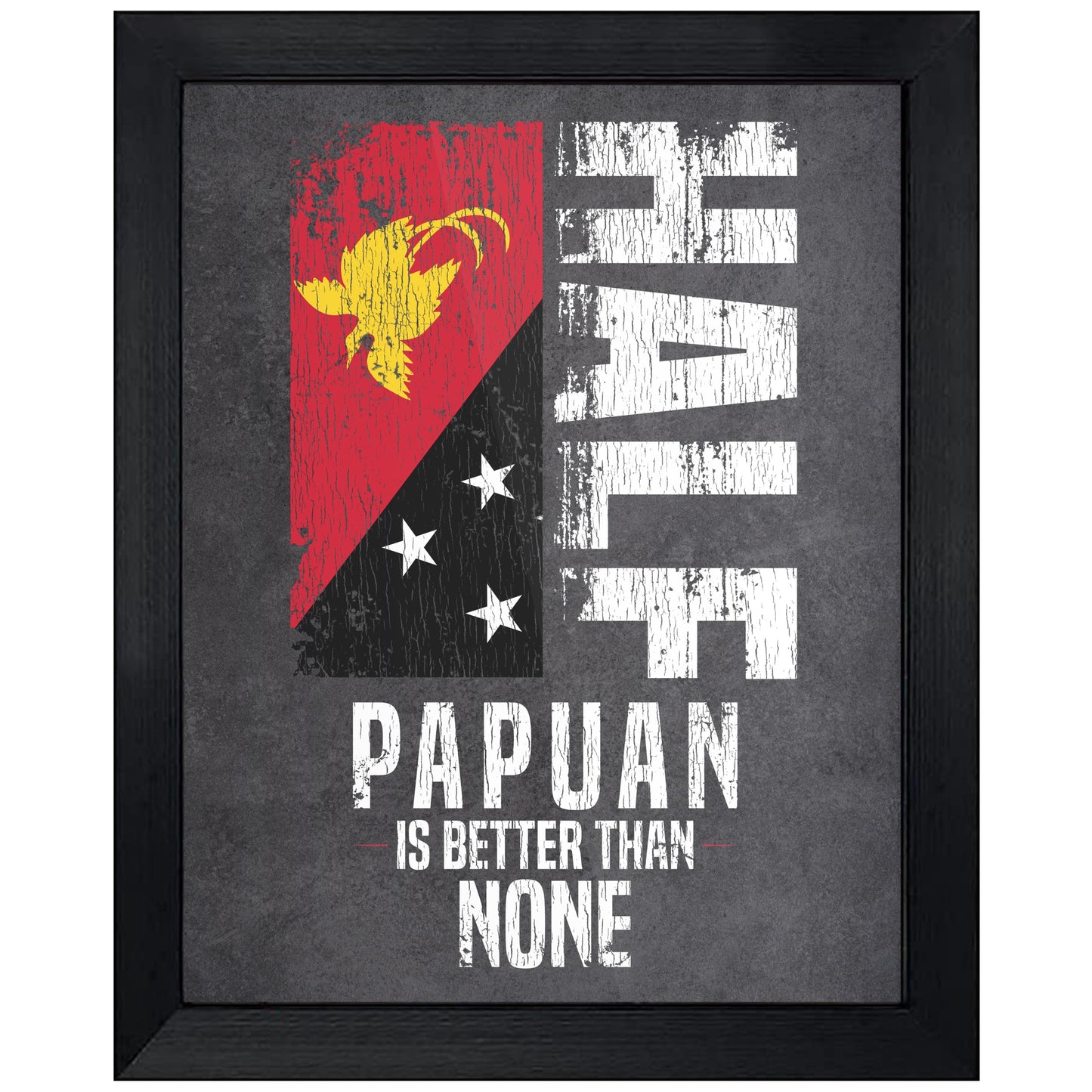 Half Papuan Is Better Than None Funny Papuan Flag 8"x10" Wall Art Print