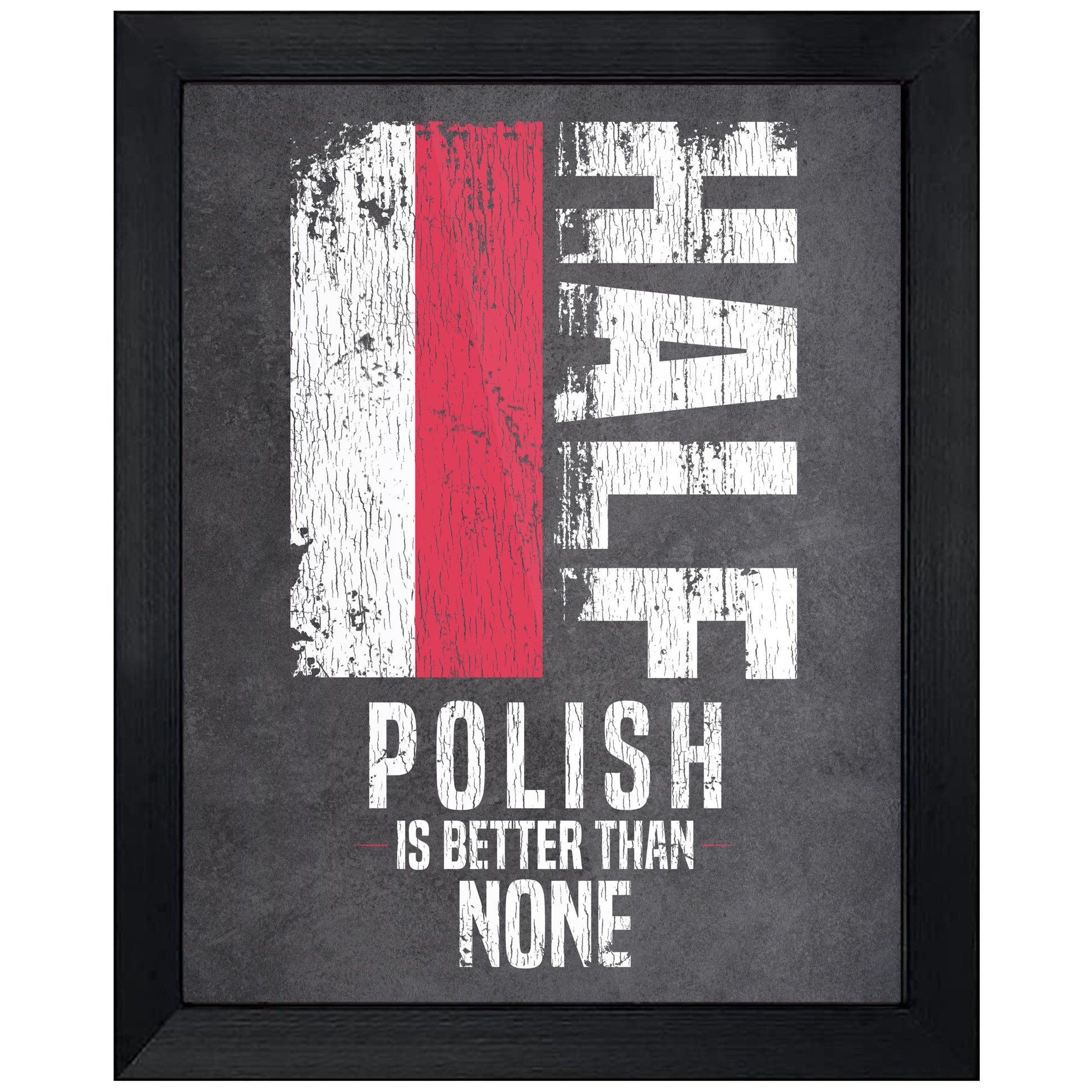 Half Polish Is Better Than None Funny Polish Flag 8"x10" Wall Art Print