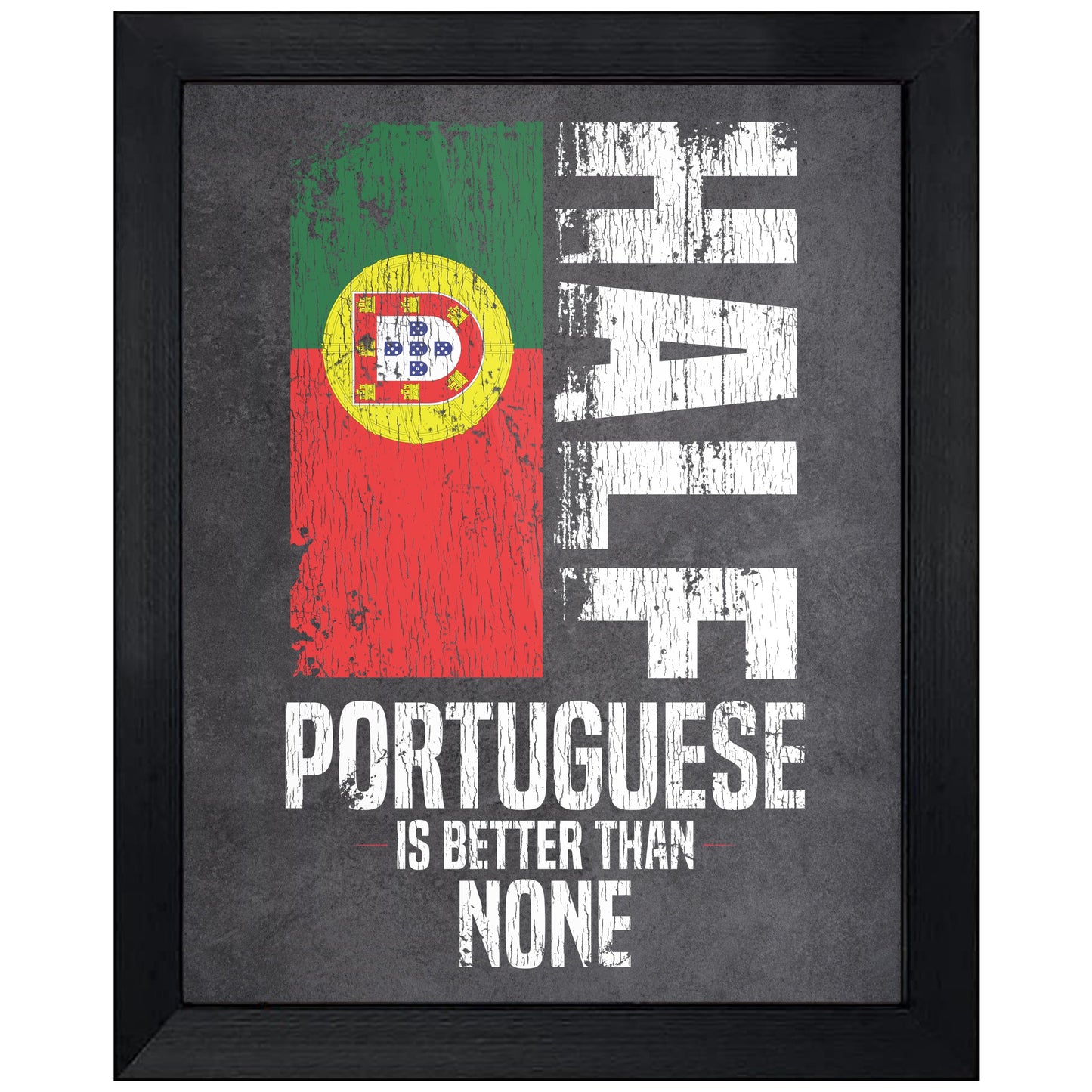 Half Portuguese Is Better Than None Funny Portuguese Flag 8"x10" Wall Art Print