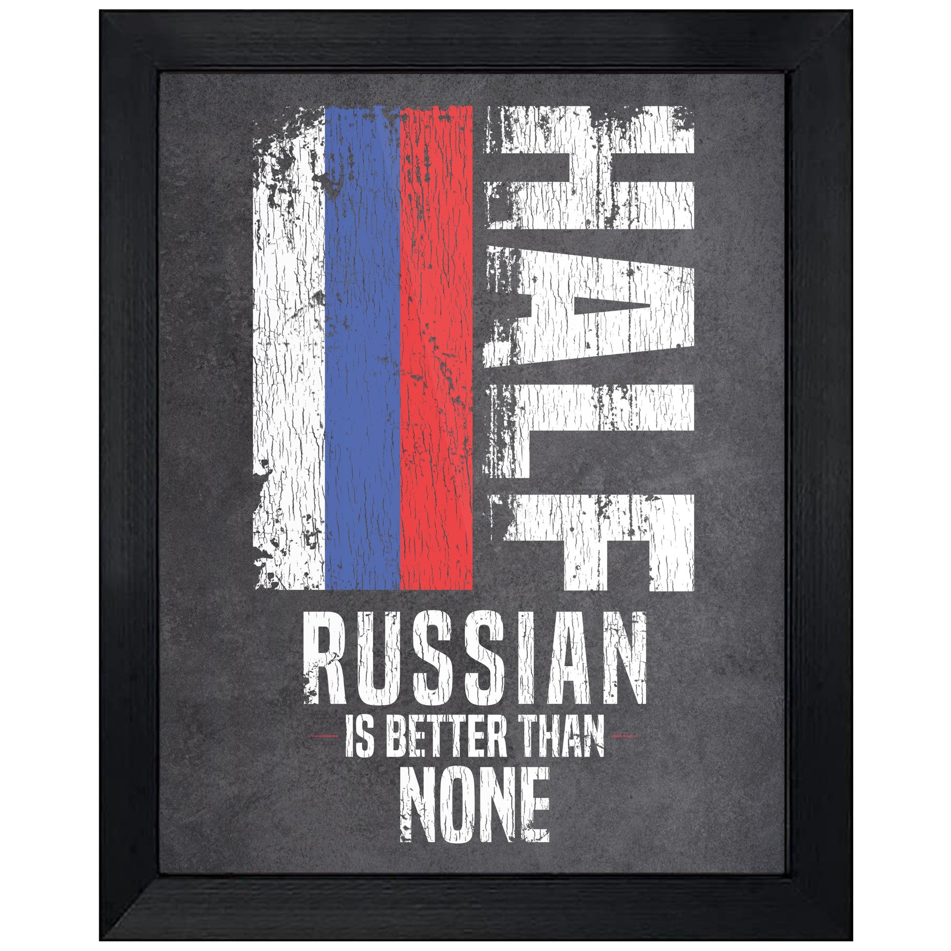 Half Russian Is Better Than None Funny Russian Flag 8"x10" Wall Art Print
