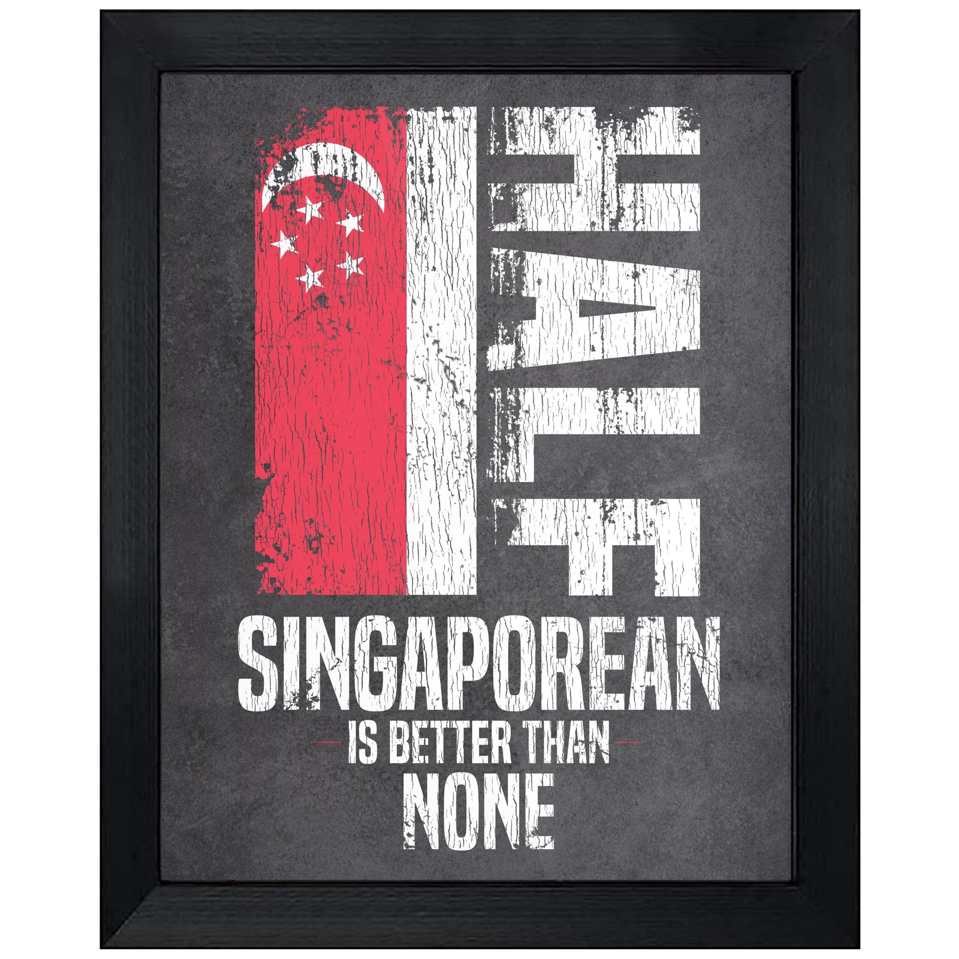 Half Singaporean Is Better Than None Funny Singaporean Flag 8"x10" Wall Art Print