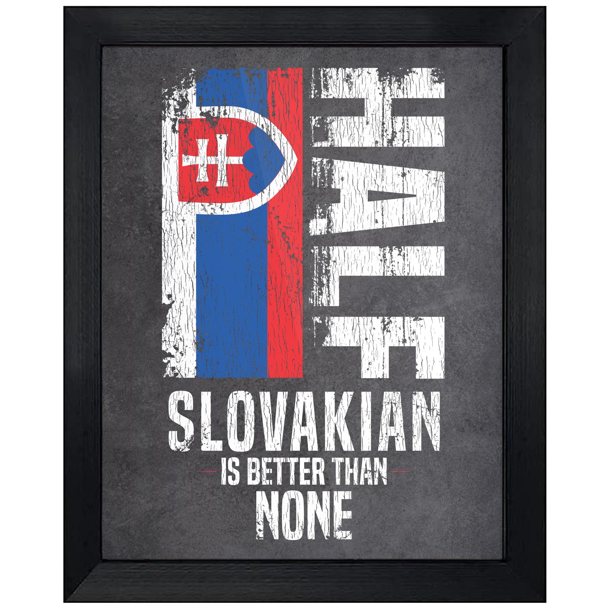 Half Slovakian Is Better Than None Funny Slovakian Flag 8"x10" Wall Art Print