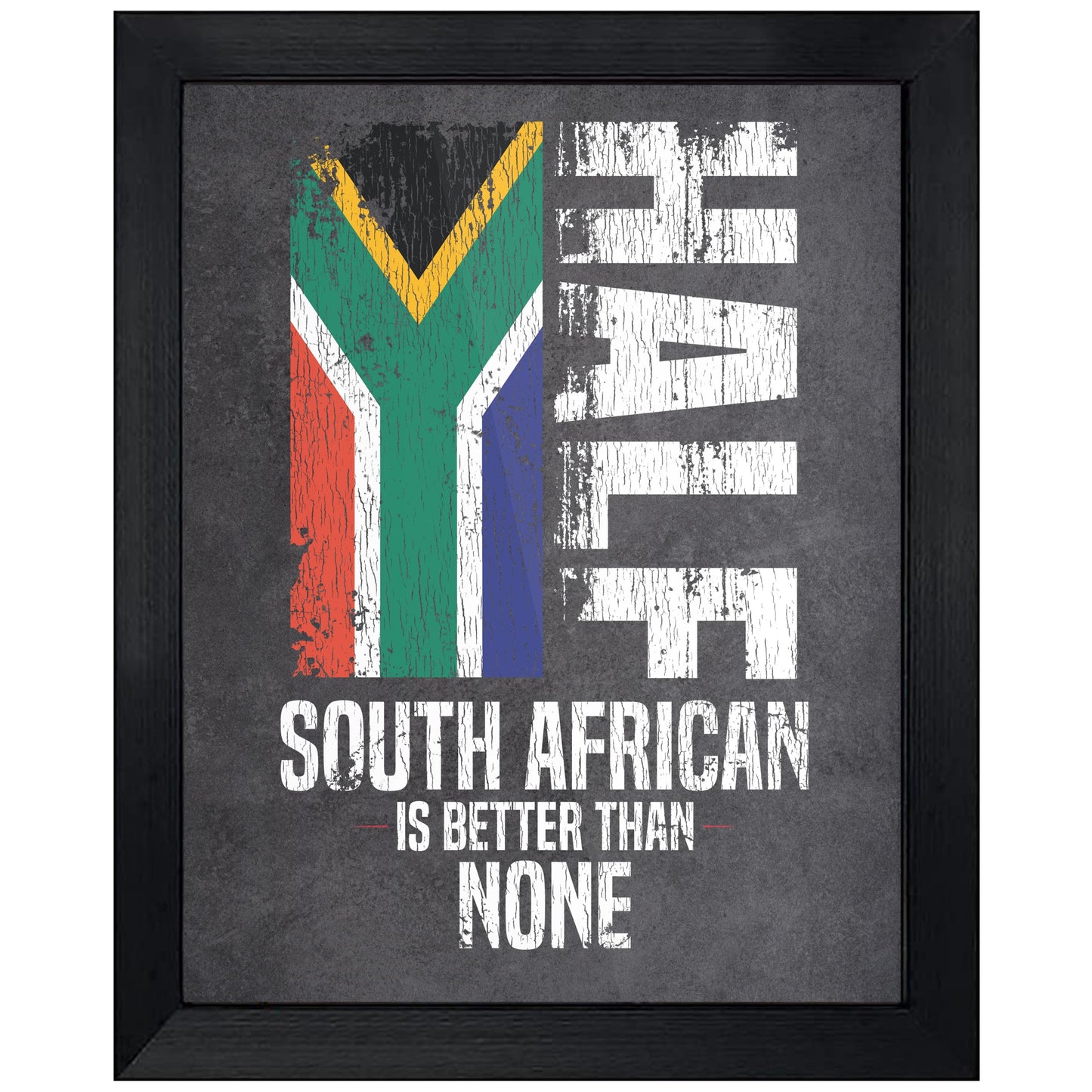 Half South African Is Better Than None Funny Flag 8"x10" Wall Art Print