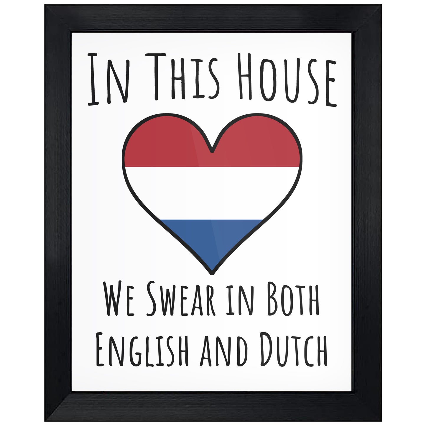 In This House We Swear In Both English and Dutch Funny Dutch Flag Heart Netherlands 8"x10" Wall Art Print