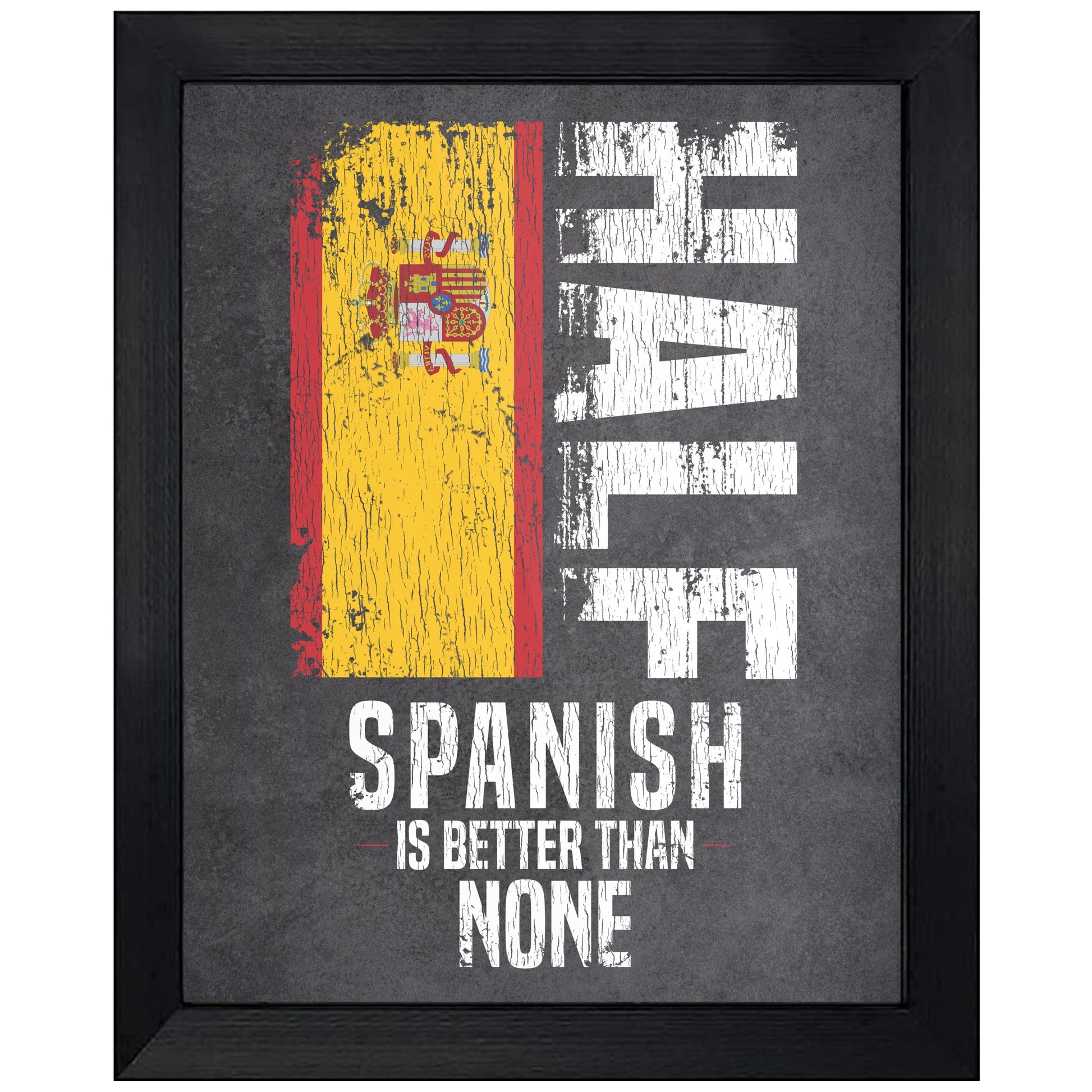 Half Spanish Is Better Than None Funny Spanish Flag 8"x10" Wall Art Print