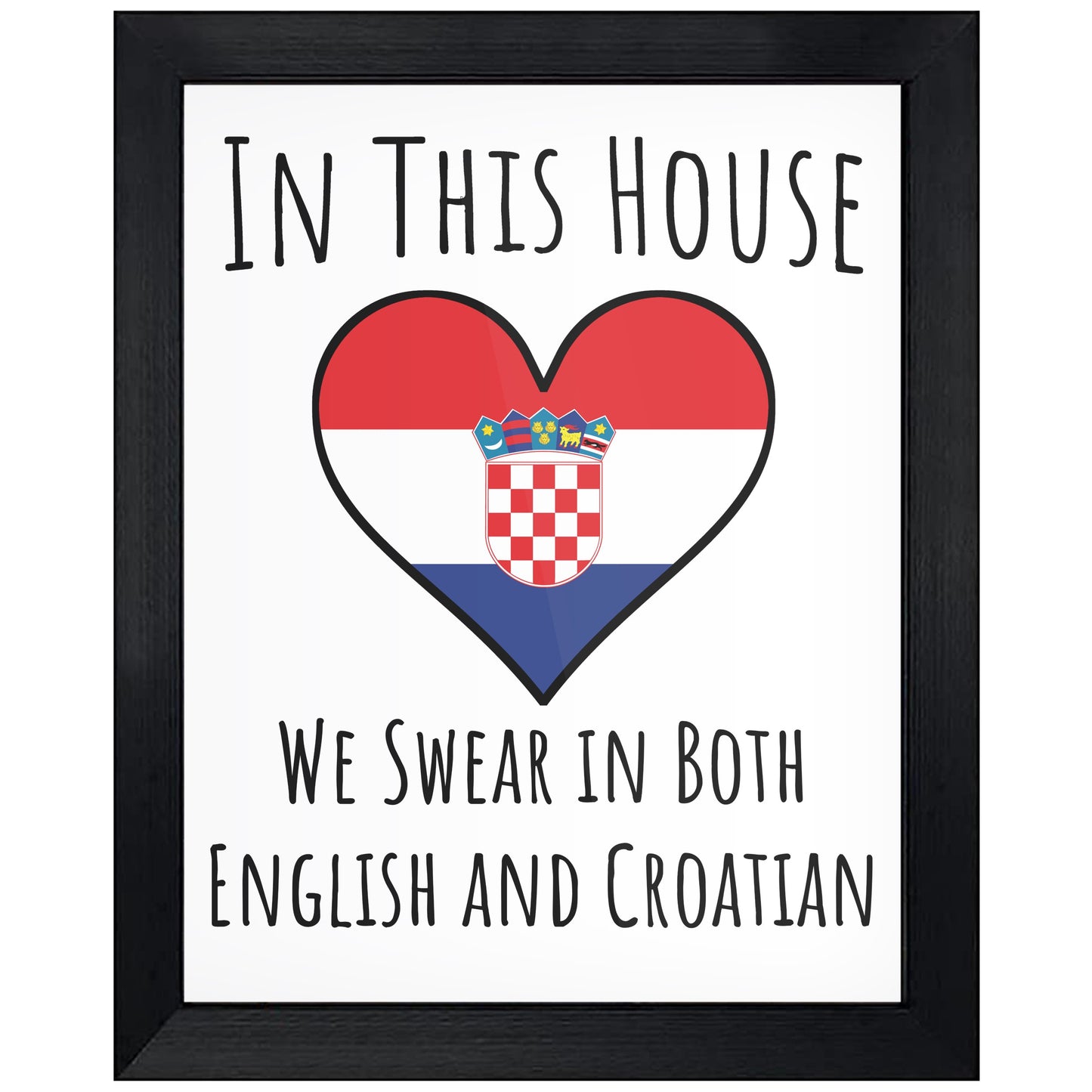 In This House We Swear In Both English and Croatian Funny Croatian Flag Heart Croatia 8"x10" Wall Art Print