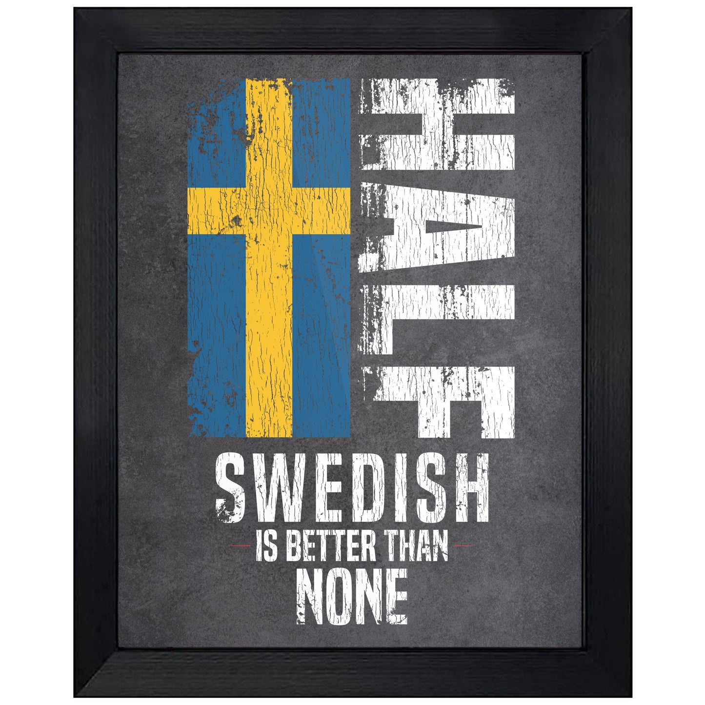 Half Swedish Is Better Than None Funny Swedish Flag 8"x10" Wall Art Print