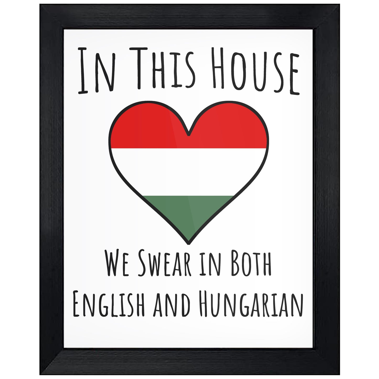 In This House We Swear In Both English and Hungarian Funny Hungarian Flag Heart Hungary 8"x10" Wall Art Print