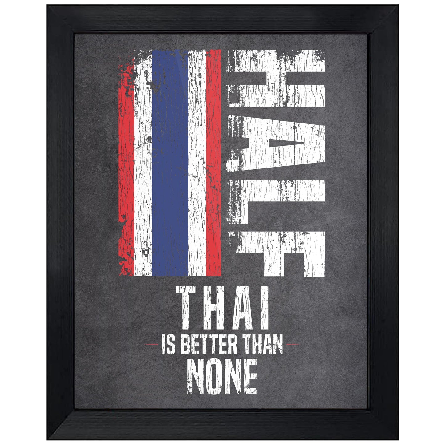 Half Thai Is Better Than None Funny Thai Flag 8"x10" Wall Art Print