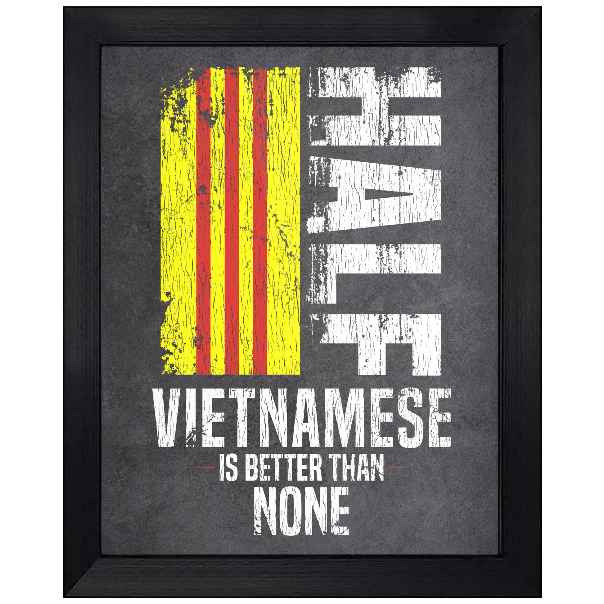 Half Vietnamese Is Better Than None Funny Vietnamese Flag 8"x10" Wall Art Print