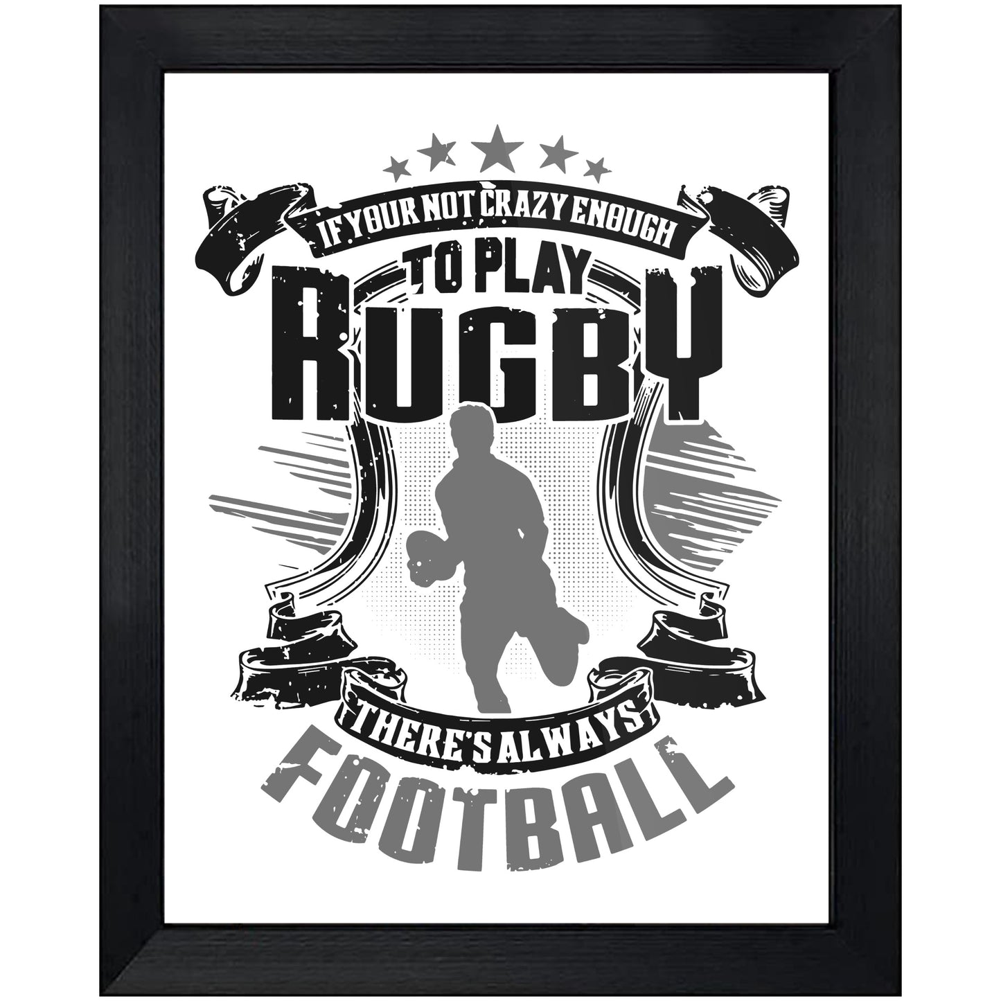 You're Not Crazy Enough To Play Rugby There's Football 8"x10" Wall Art Print