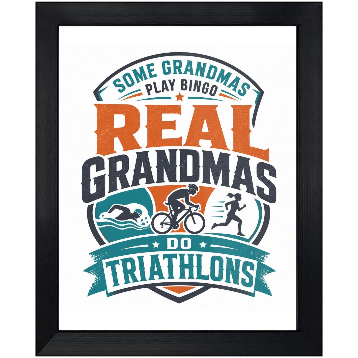 Some Grandmas Play Bingo Real Grandmas Do Triathlons 8"x10" Wall Art Print