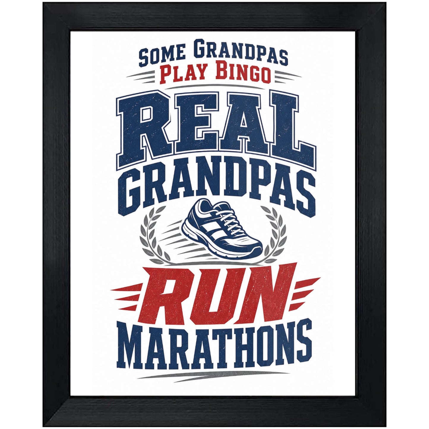 Some Grandpas Play Bingo Real Grandpas Run Marathons 8"x10" Wall Art Print
