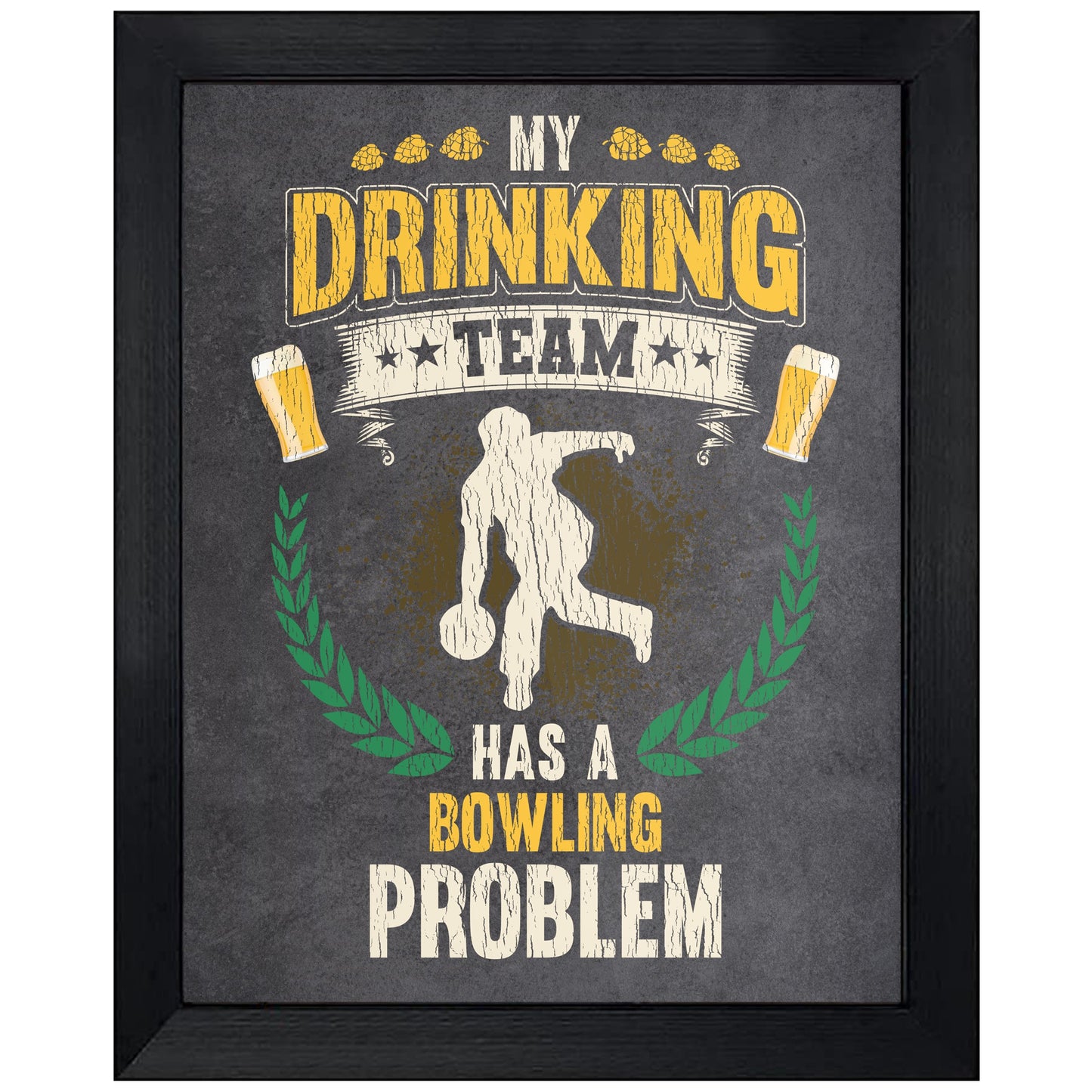 My Drinking Team Has A Bowling Problem Funny Bowling 8"x10" Wall Art Print
