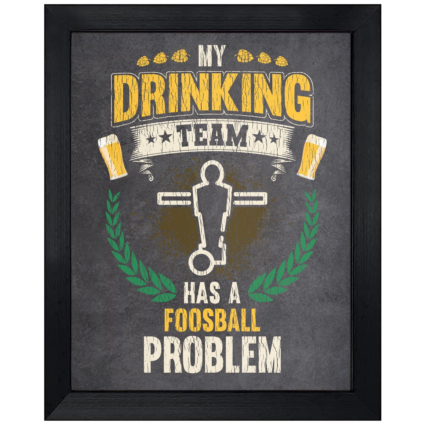 My Drinking Team Has A Foosball Problem Funny Foosball 8"x10" Wall Art Print