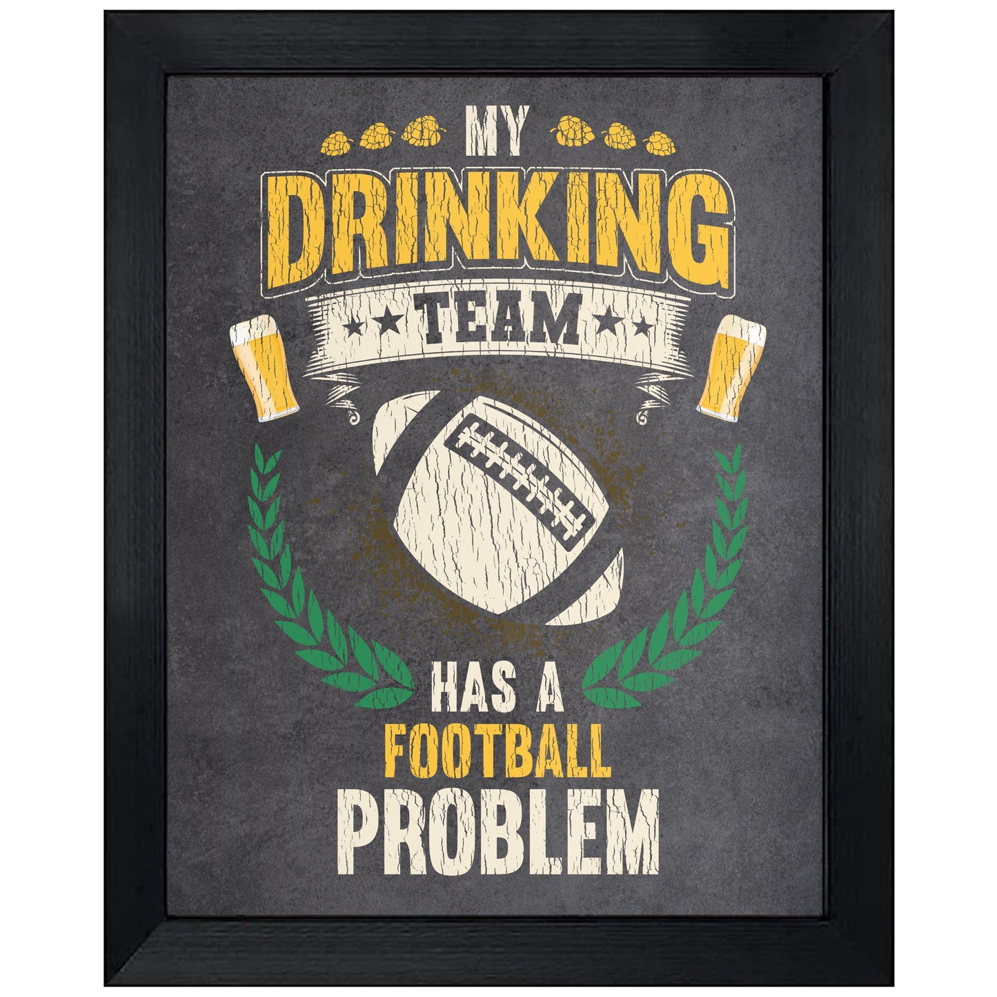 My Drinking Team Has A Football Problem Funny Football 8"x10" Wall Art Print