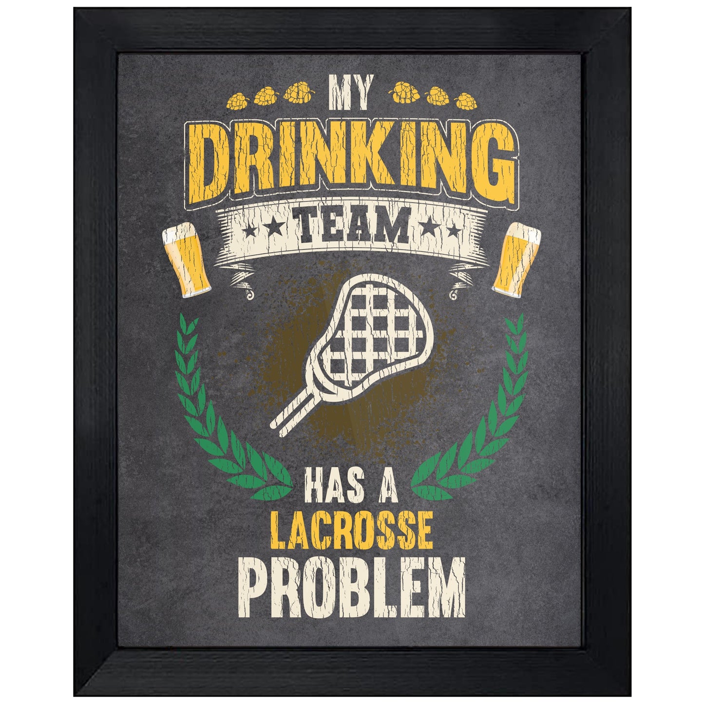 My Drinking Team Has A Lacrosse Problem Funny Lacrosse 8"x10" Wall Art Print