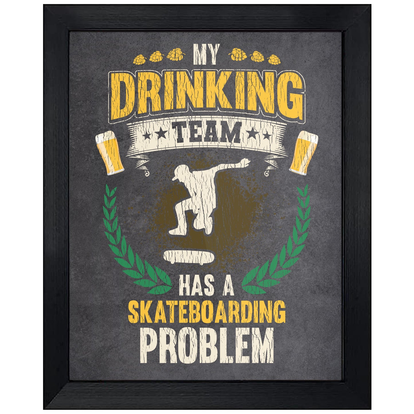 My Drinking Team Has A Skateboarding Problem Funny Skater 8"x10" Wall Art Print