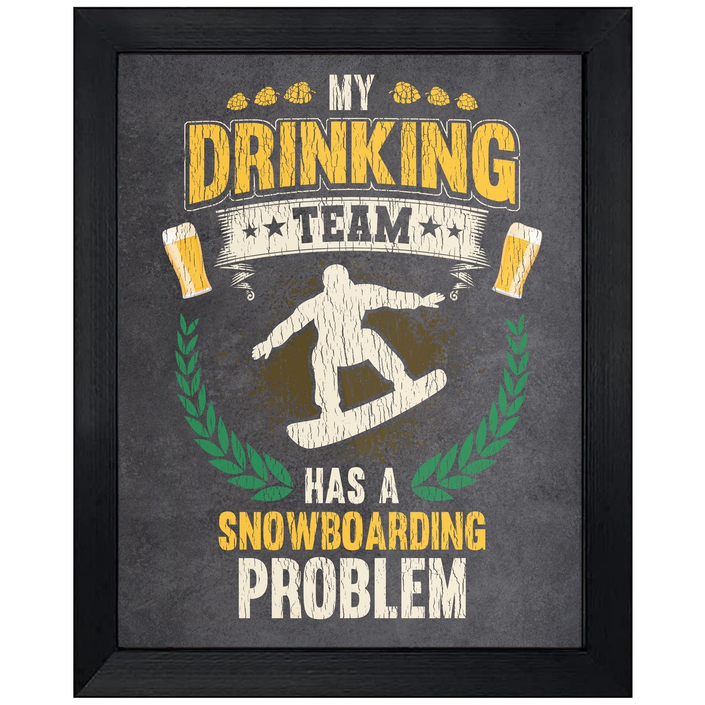 My Drinking Team Has A Snowboarding Problem Funny Snowboard 8"x10" Wall Art Print