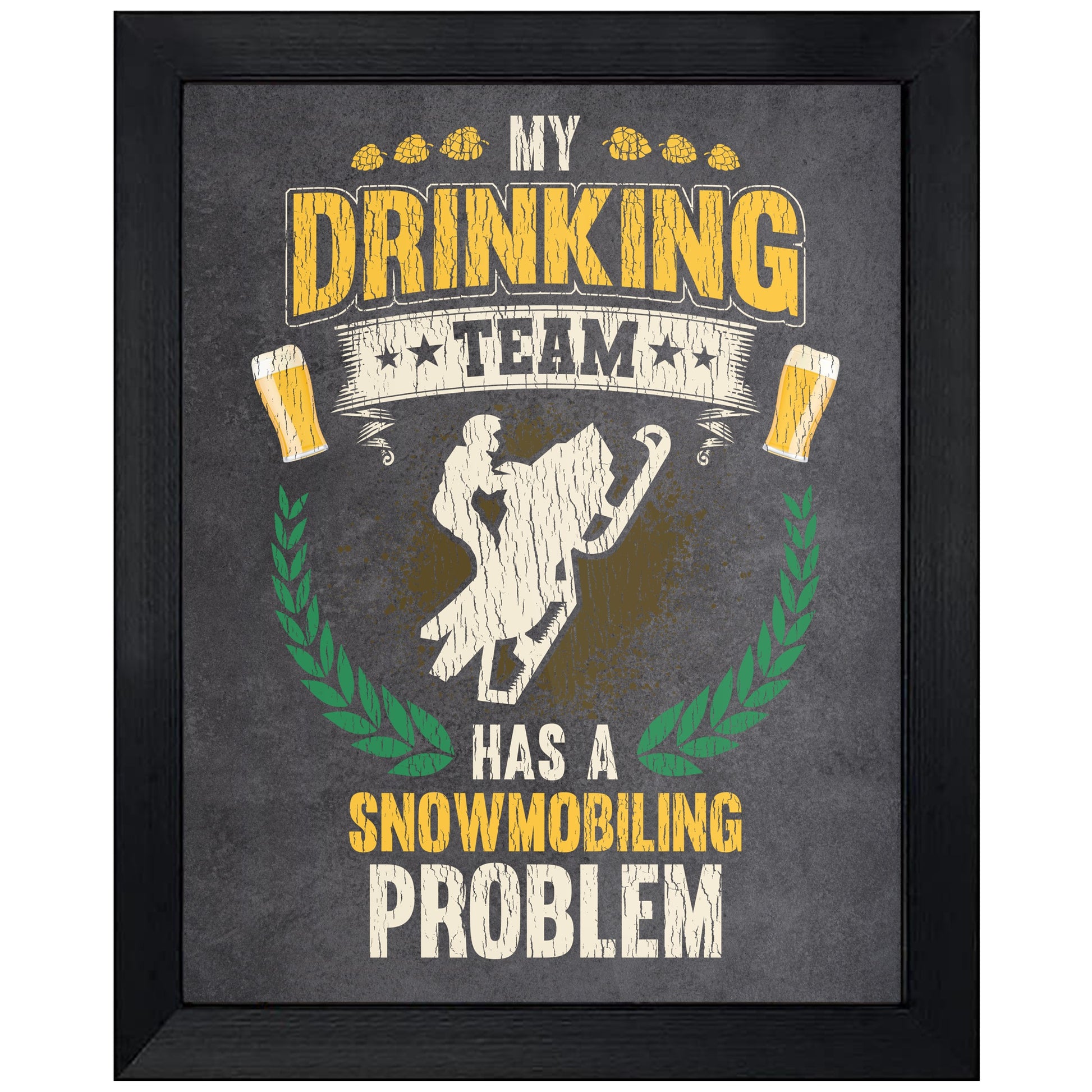 My Drinking Team Has A Snowmobiling Problem Funny Snowmobile 8"x10" Wall Art Print