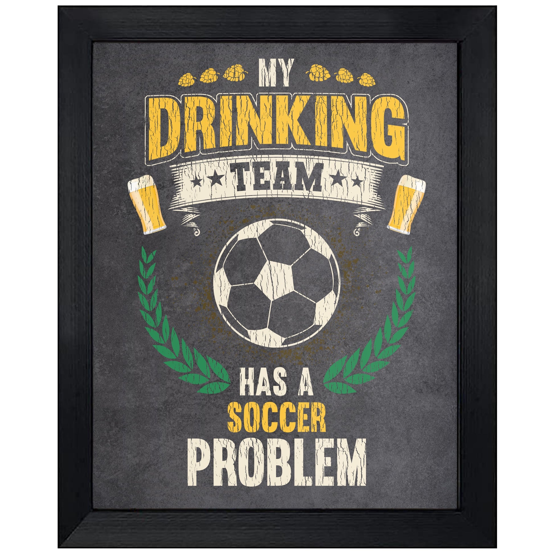 My Drinking Team Has A Soccer Problem Funny Soccer 8"x10" Wall Art Print
