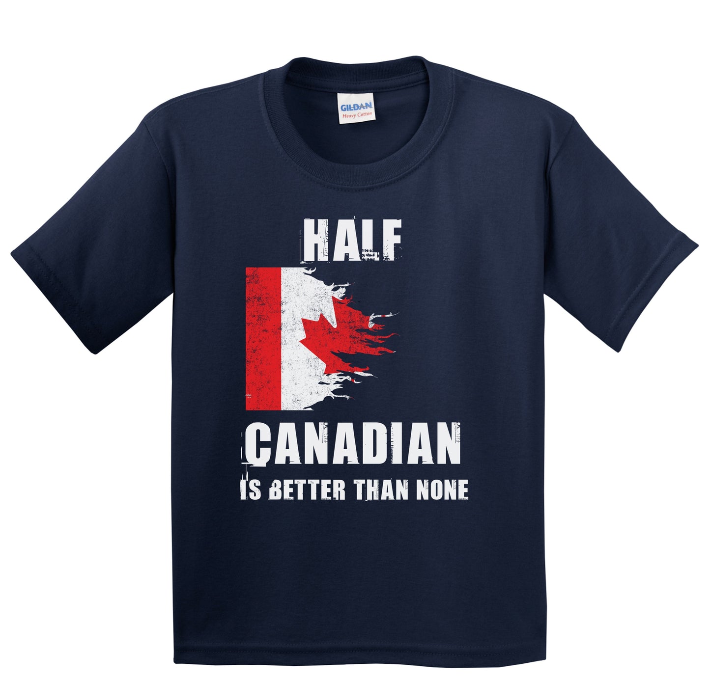 Half Canadian Is Better Than None Funny Canada Youth T-Shirt