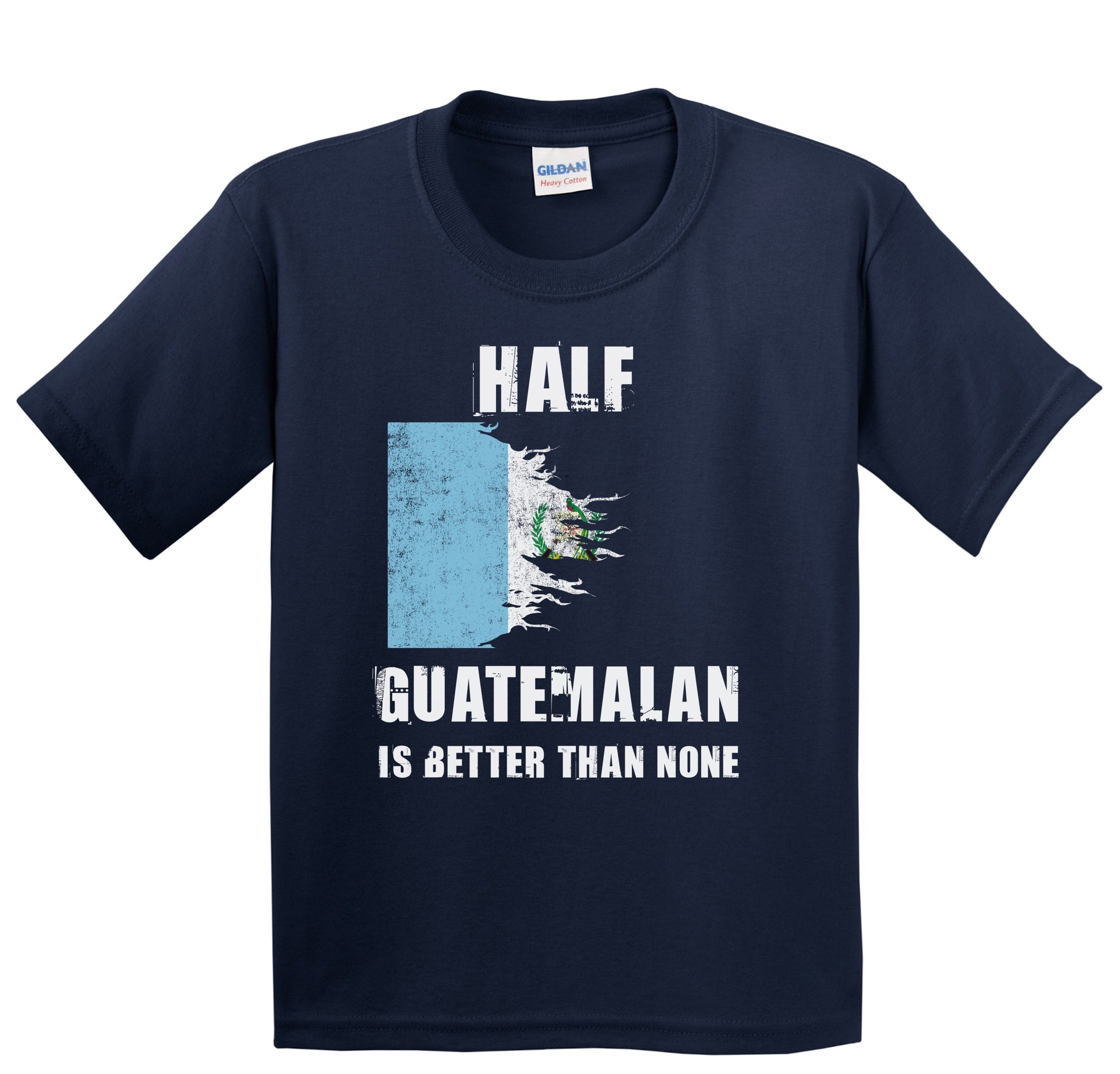 Half Guatemalan Is Better Than None Funny Guatemala Youth T-Shirt