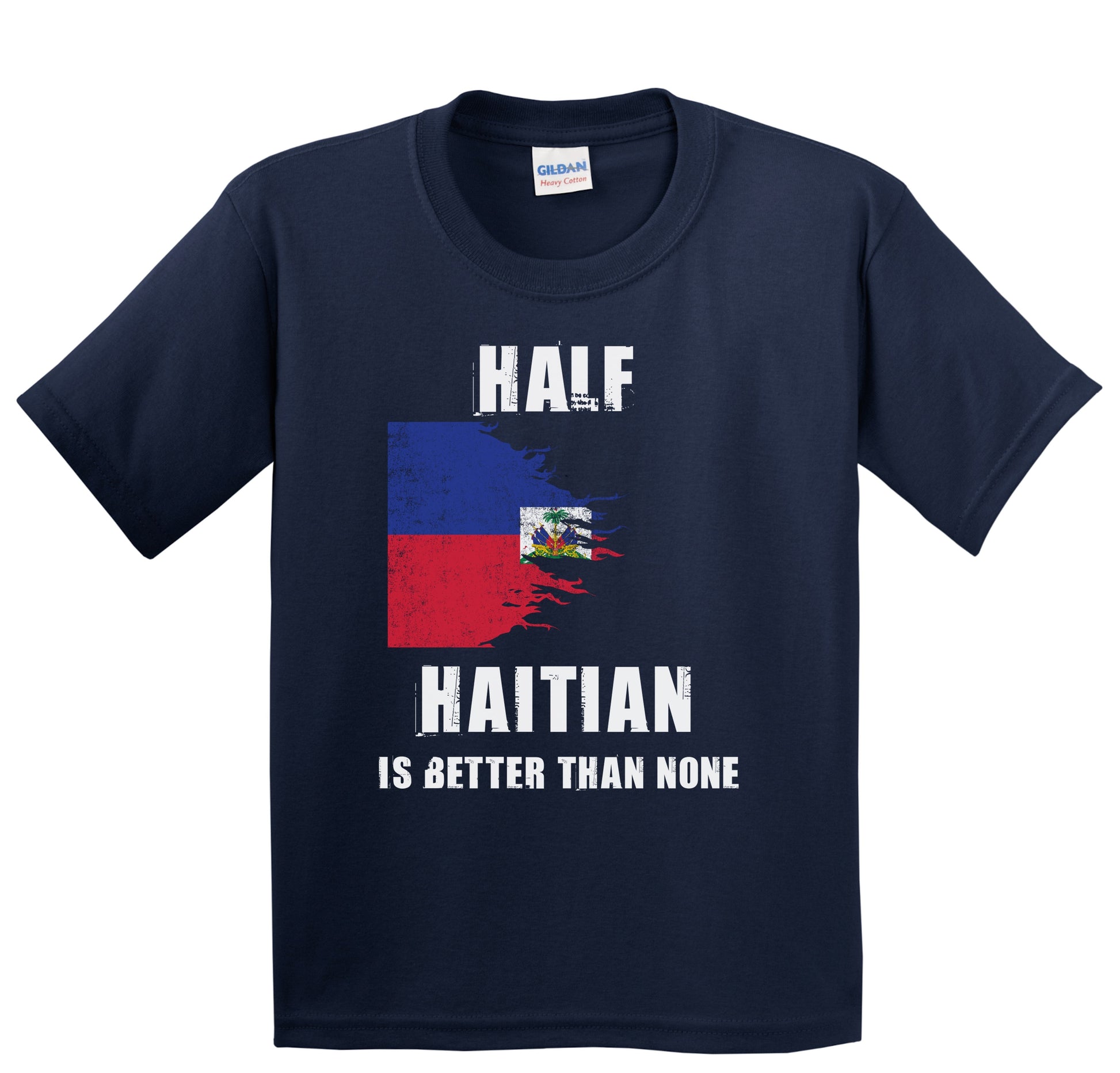 Half Haitian Is Better Than None Funny Haiti Youth T-Shirt