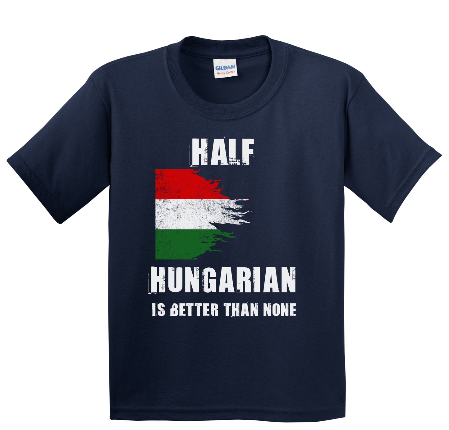 Half Hungarian Is Better Than None Funny Hungary Youth T-Shirt