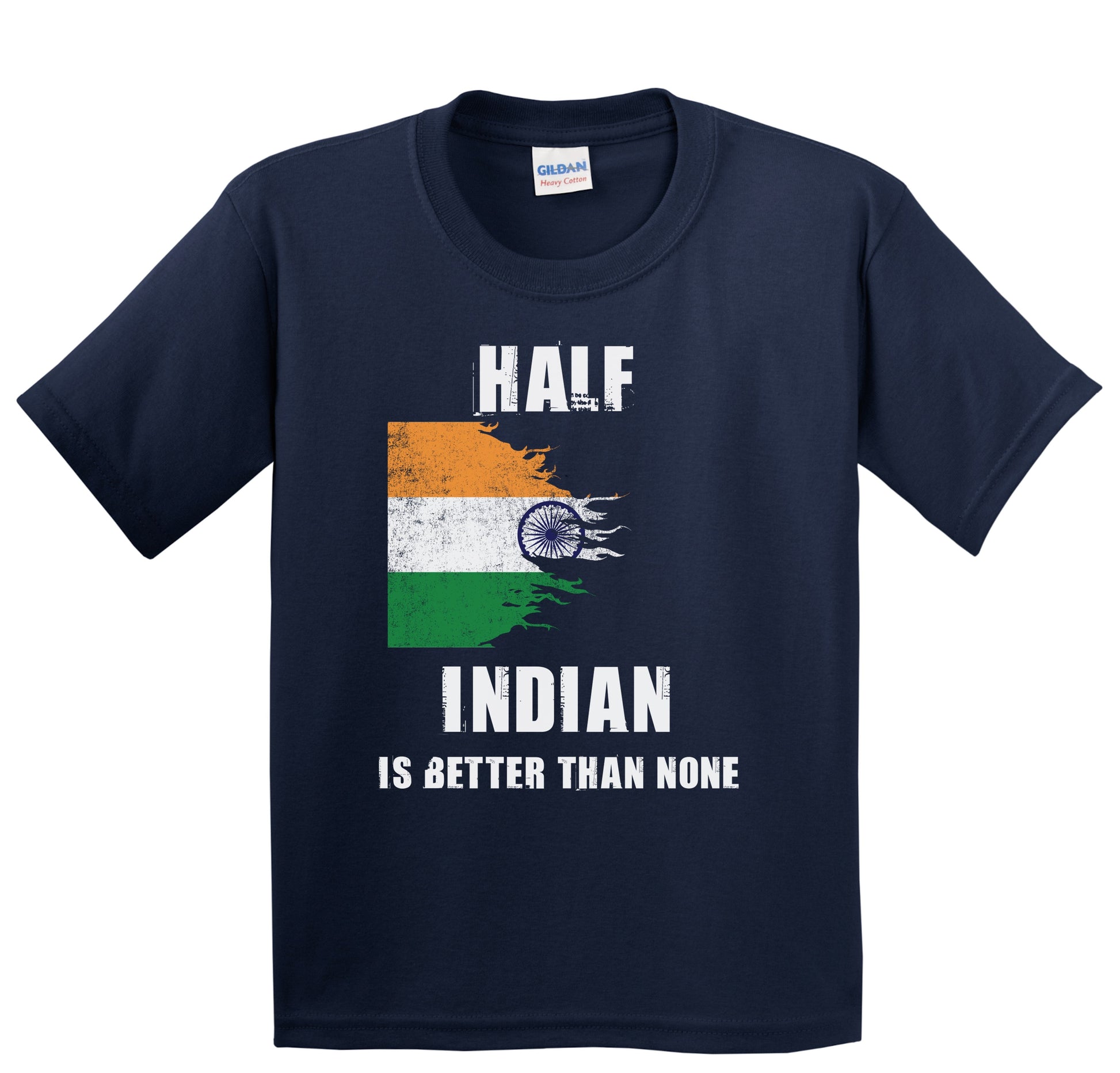 Half Indian Is Better Than None Funny India Youth T-Shirt