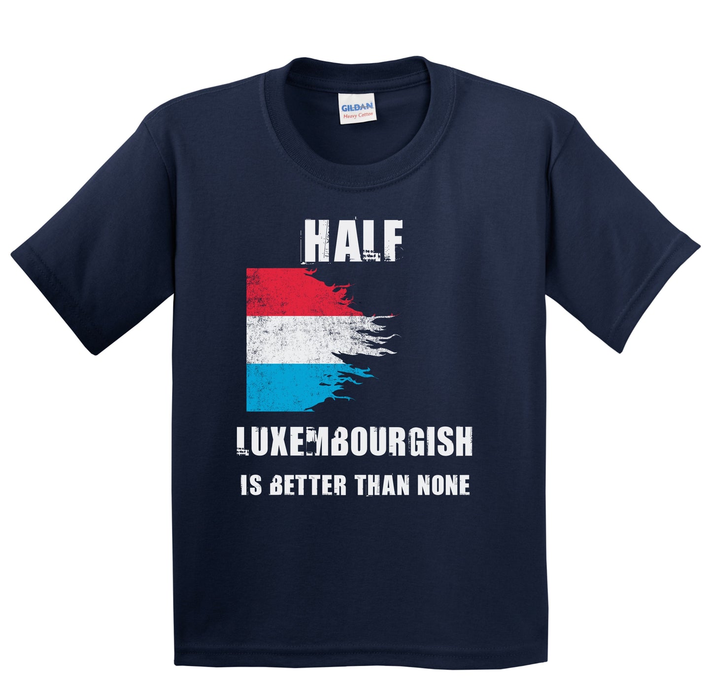 Half Luxembourgish Is Better Than None Funny Luxembourg Youth T-Shirt