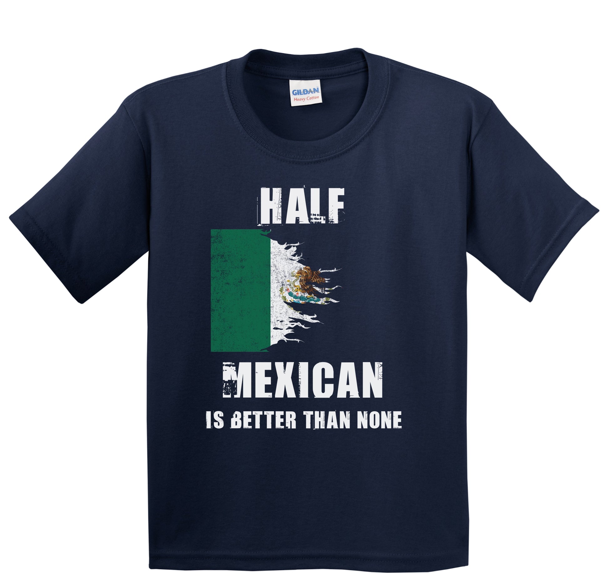 Half Mexican Is Better Than None Funny Mexico Youth T-Shirt